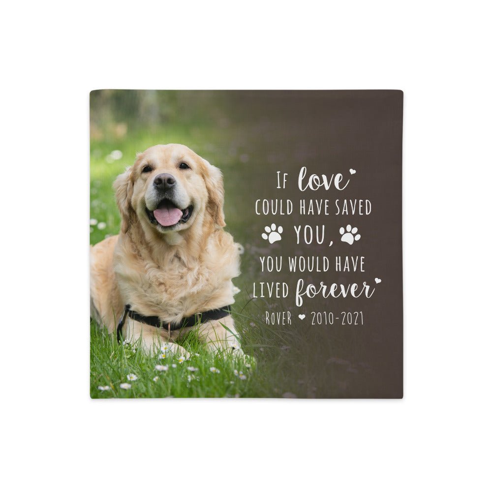 Personalized Pet Memorial Printed Throw Pillow Case - If Love Could Have Saved You - LifeSong Milestones