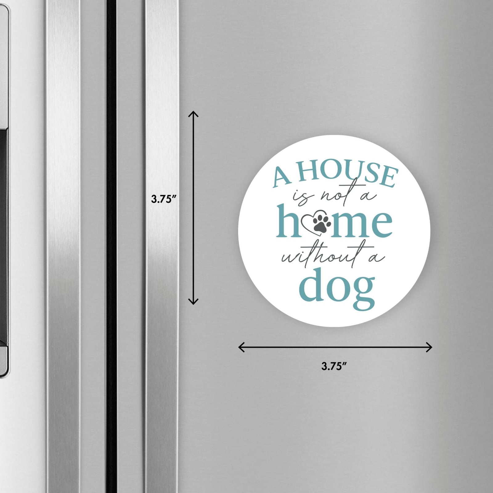 Refrigerator Magnet Perfect Gift Idea For Pet Owners - A House Is Not A Home - LifeSong Milestones
