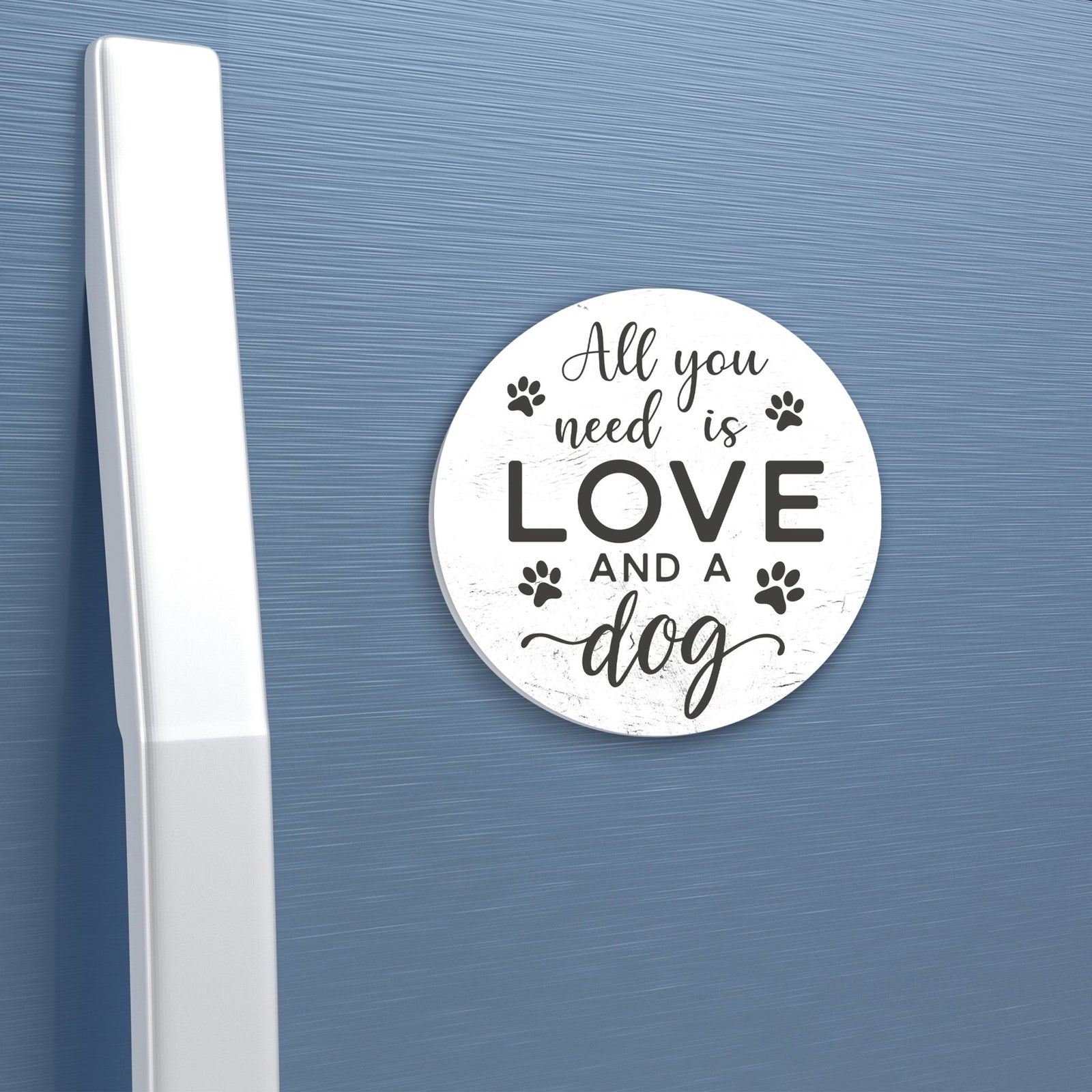 Refrigerator Magnet Perfect Gift Idea For Pet Owners - All You Need Is Love - LifeSong Milestones