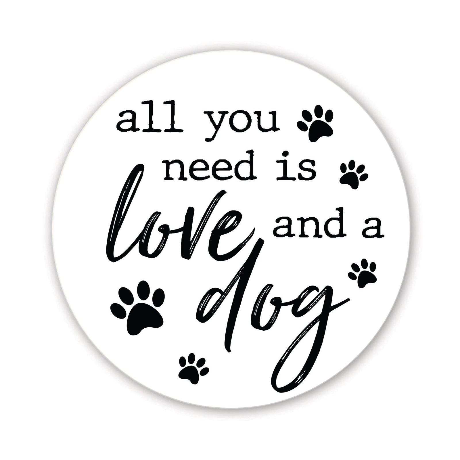 Refrigerator Magnet Perfect Gift Idea For Pet Owners - All You Need Is Love - LifeSong Milestones