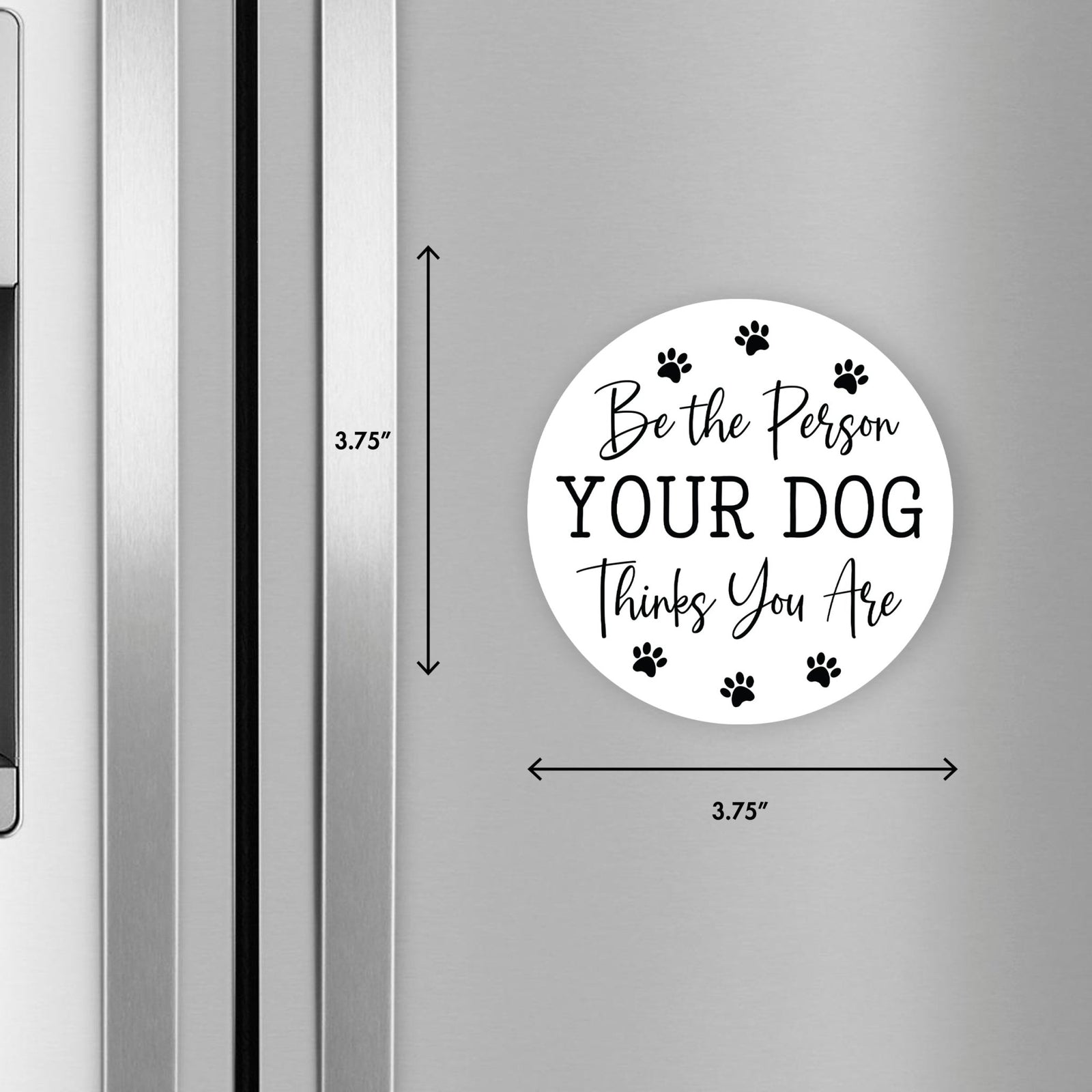 Refrigerator Magnet Perfect Gift Idea For Pet Owners - Be The Person - LifeSong Milestones