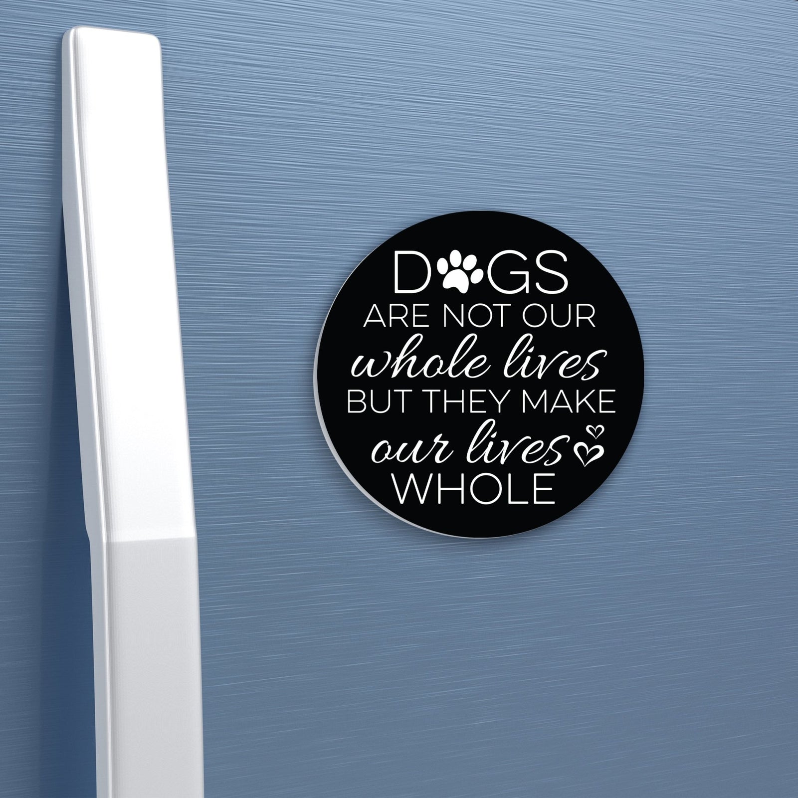 Refrigerator Magnet Perfect Gift Idea For Pet Owners - Dogs Are Not Our Whole Lives - LifeSong Milestones