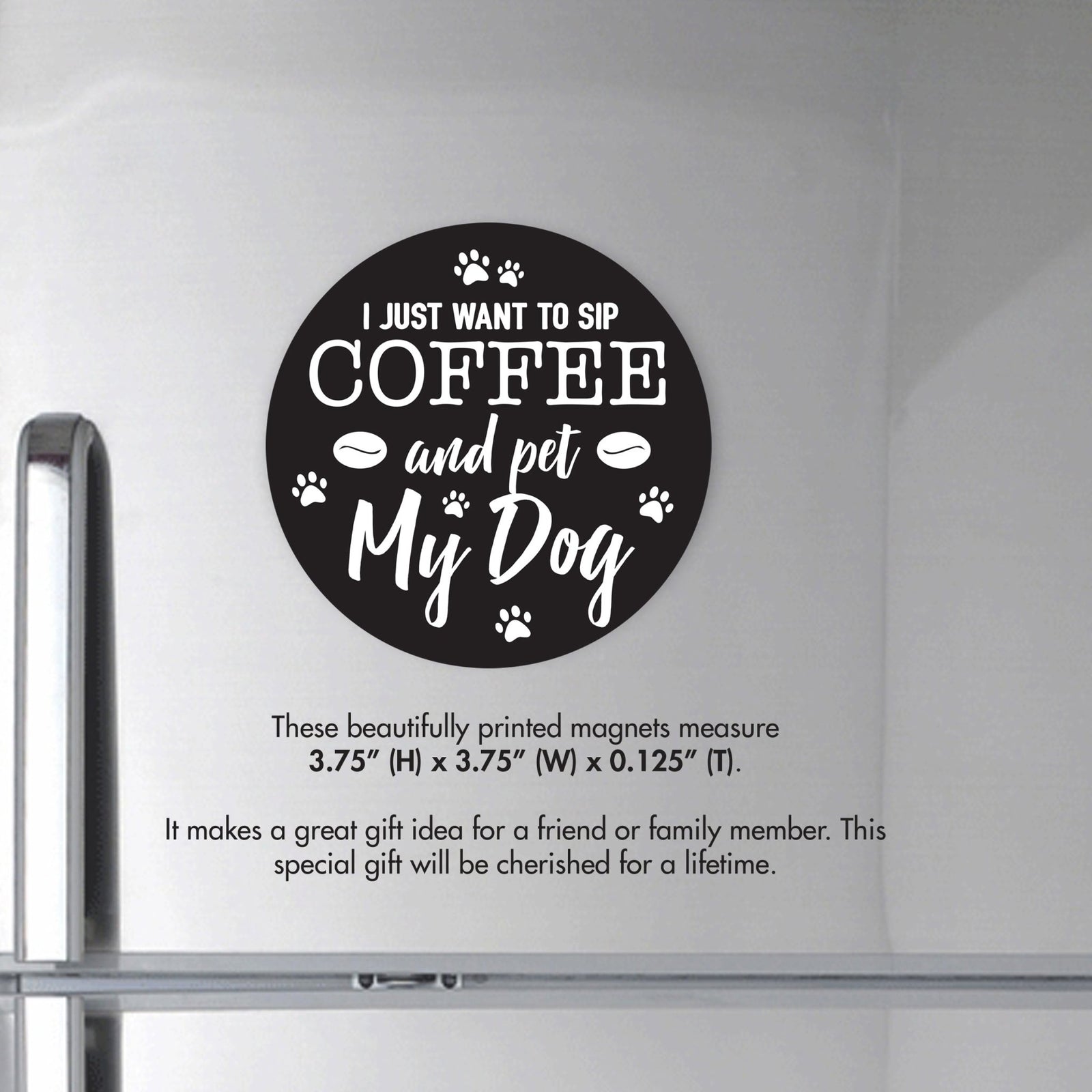 Refrigerator Magnet Perfect Gift Idea For Pet Owners - I Just Want To Sip Coffee - LifeSong Milestones