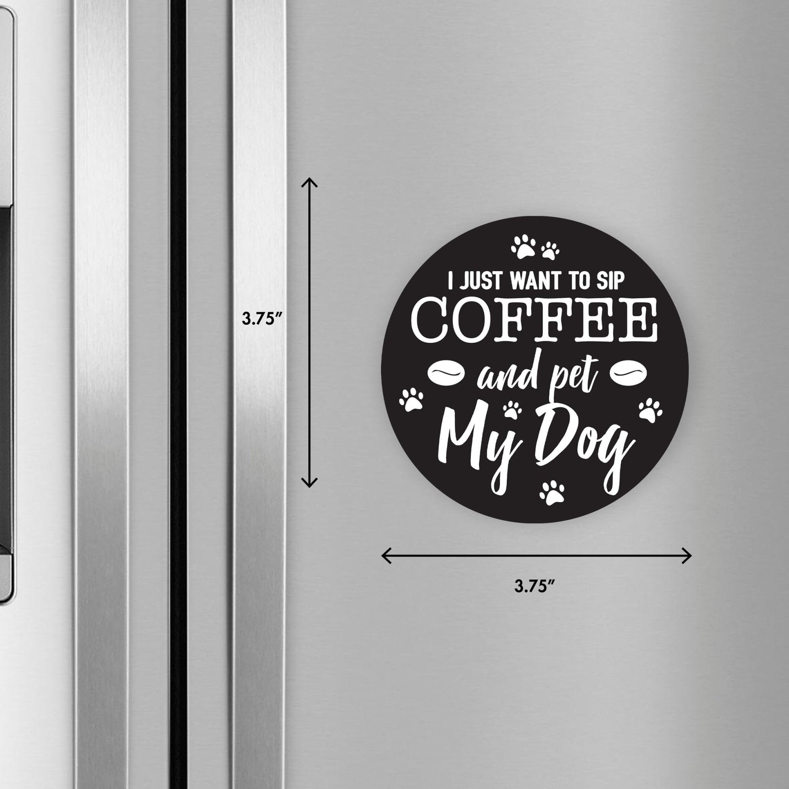 Refrigerator Magnet Perfect Gift Idea For Pet Owners - I Just Want To Sip Coffee - LifeSong Milestones