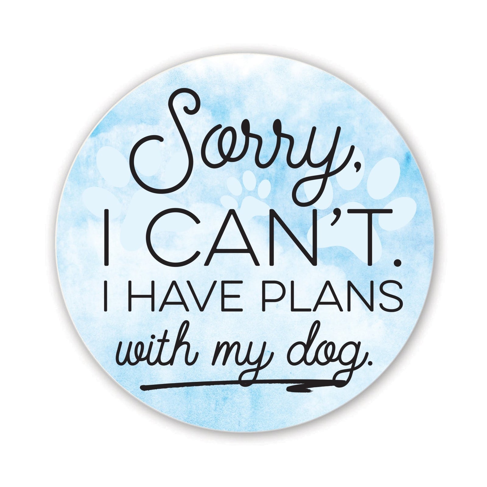 Refrigerator Magnet Perfect Gift Idea For Pet Owners - Sorry, I Can’t I Have Plans - LifeSong Milestones