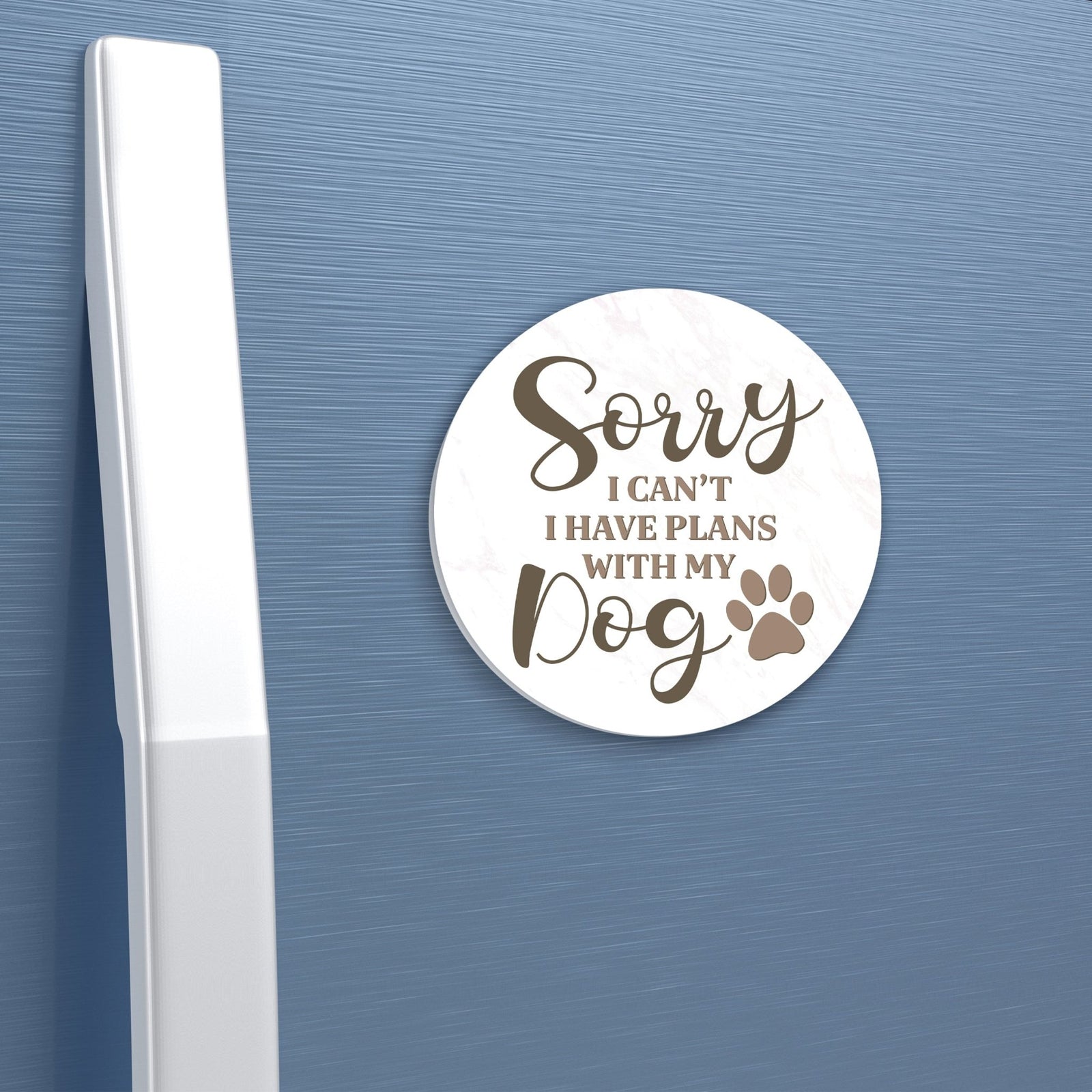 Refrigerator Magnet Perfect Gift Idea For Pet Owners - Sorry, I Can’t I Have Plans - LifeSong Milestones