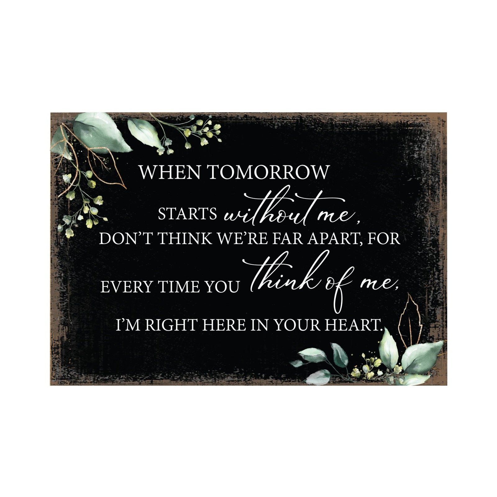 Tomorrow Starts Without Wooden Floral 5.5x8 Inches Memorial Art Sign Table Top and shelf decor For Home Décor - LifeSong Milestones