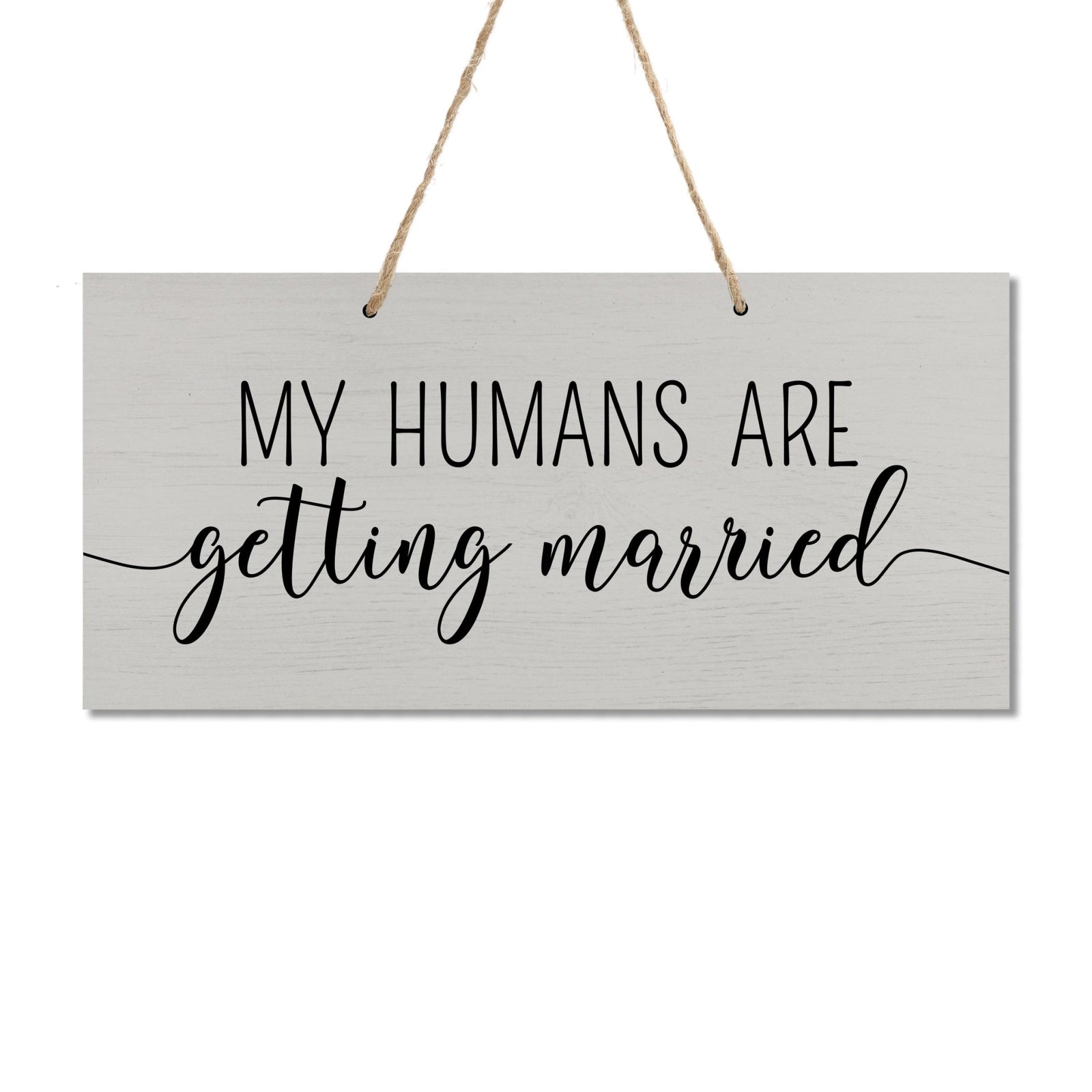 Wedding Rope Sign Decoration - My Humans Are Getting Married - LifeSong Milestones