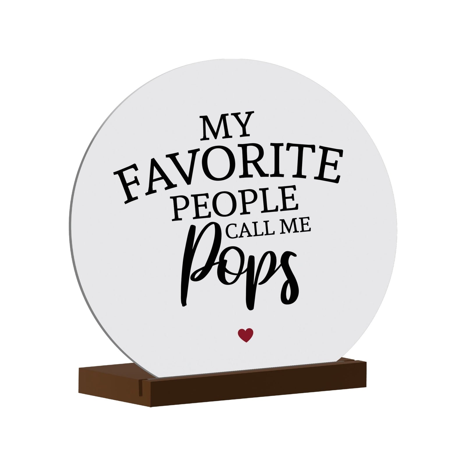 White Round Sign With Wooden Base For Grandparents Gift Ideas - My Favorite People Call Me Pops - LifeSong Milestones
