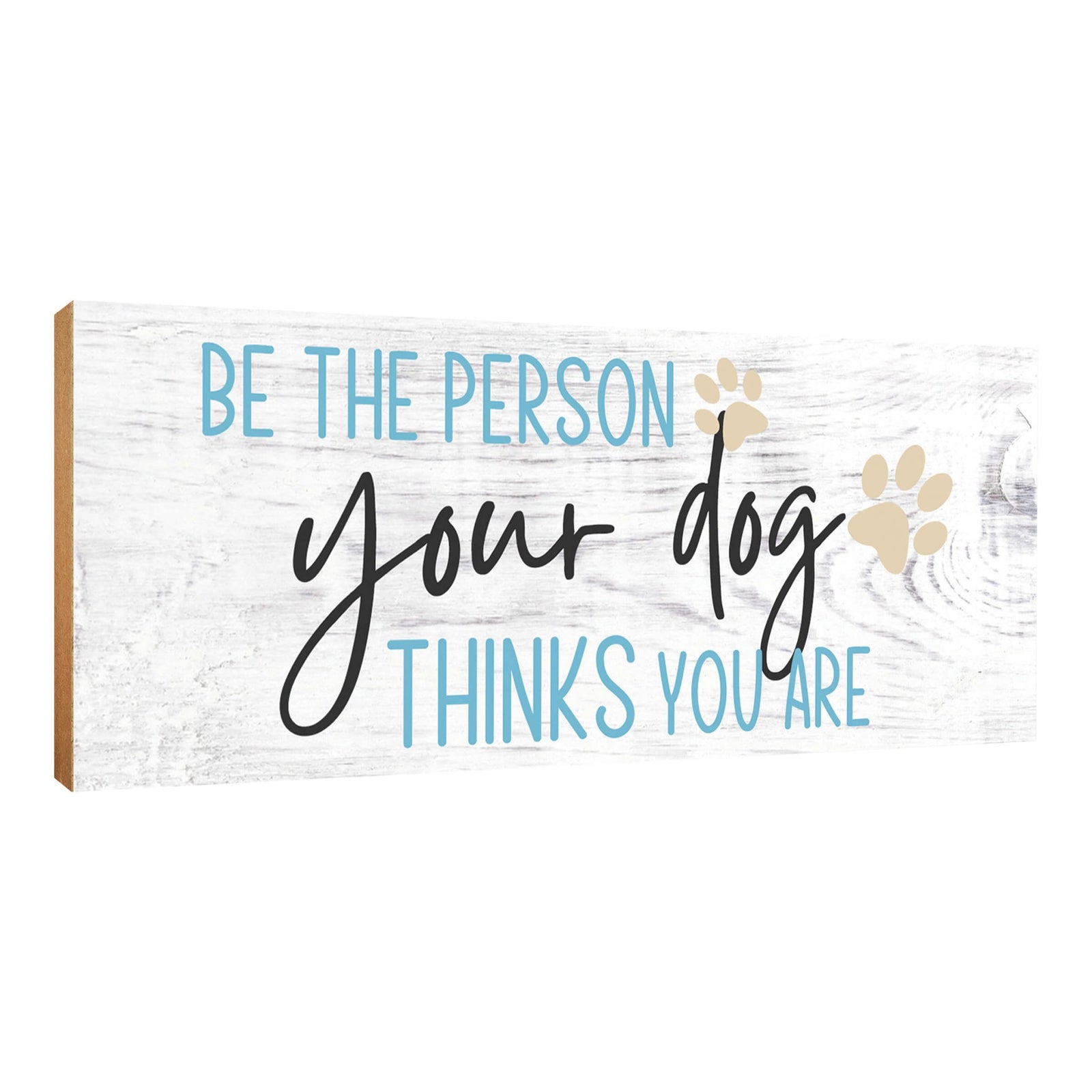 Wooden Shelf Decor and Tabletop Signs with Pet Verses - Be The Person Your Dog - LifeSong Milestones