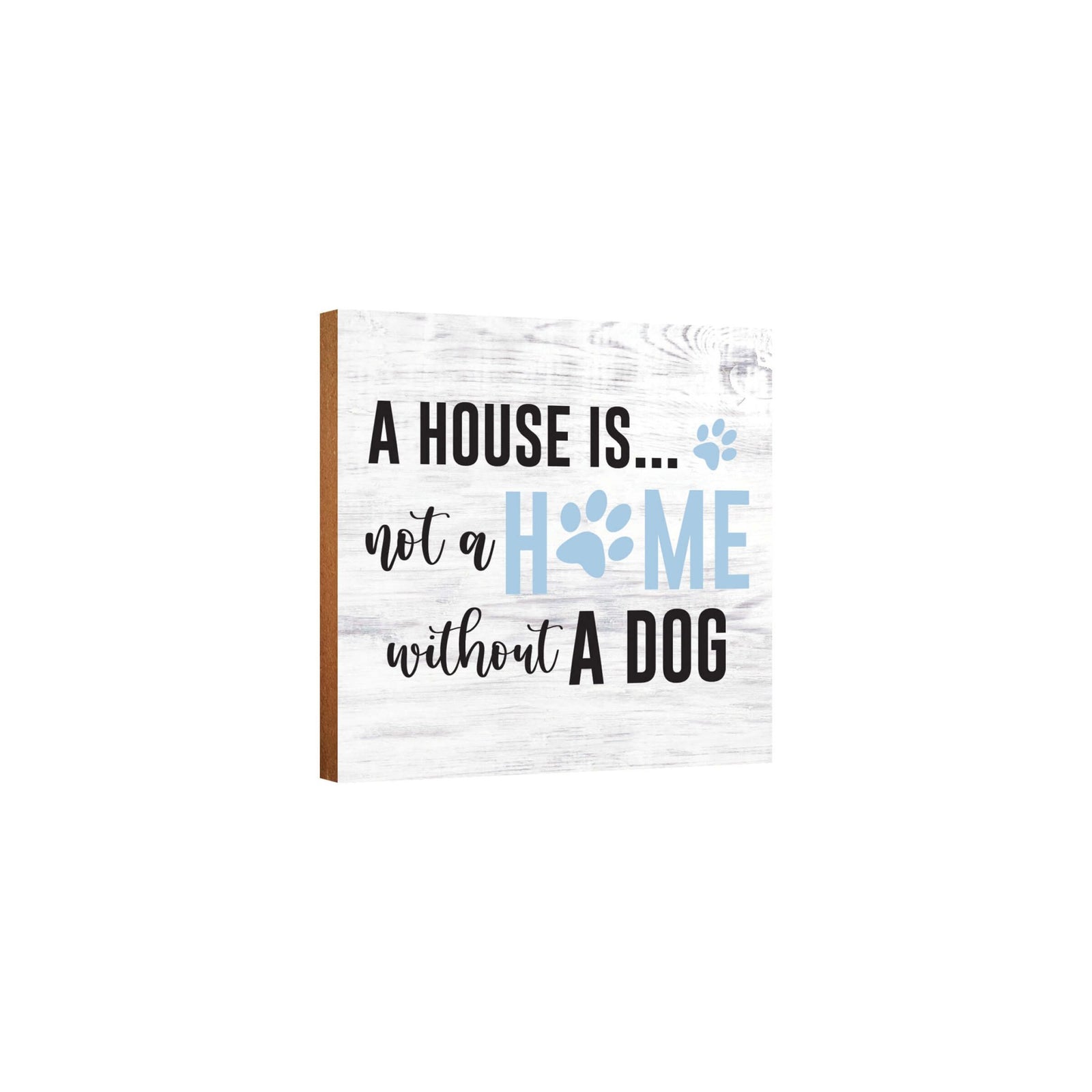 Wooden Shelf Decor and Tabletop Signs with Pet Verses - House Is Not A Home - LifeSong Milestones