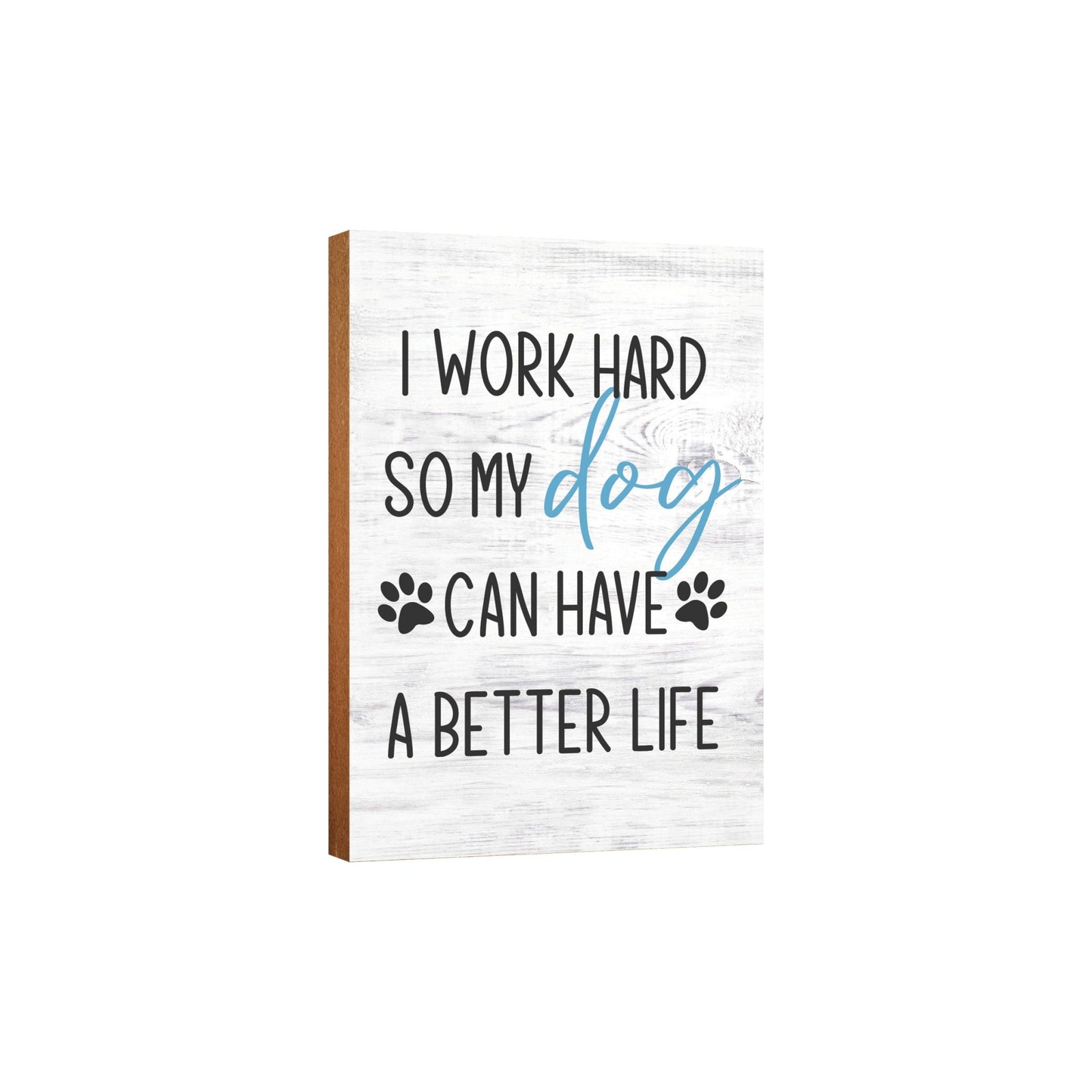 Wooden Shelf Decor and Tabletop Signs with Pet Verses - I Work Hard So My Dog - LifeSong Milestones