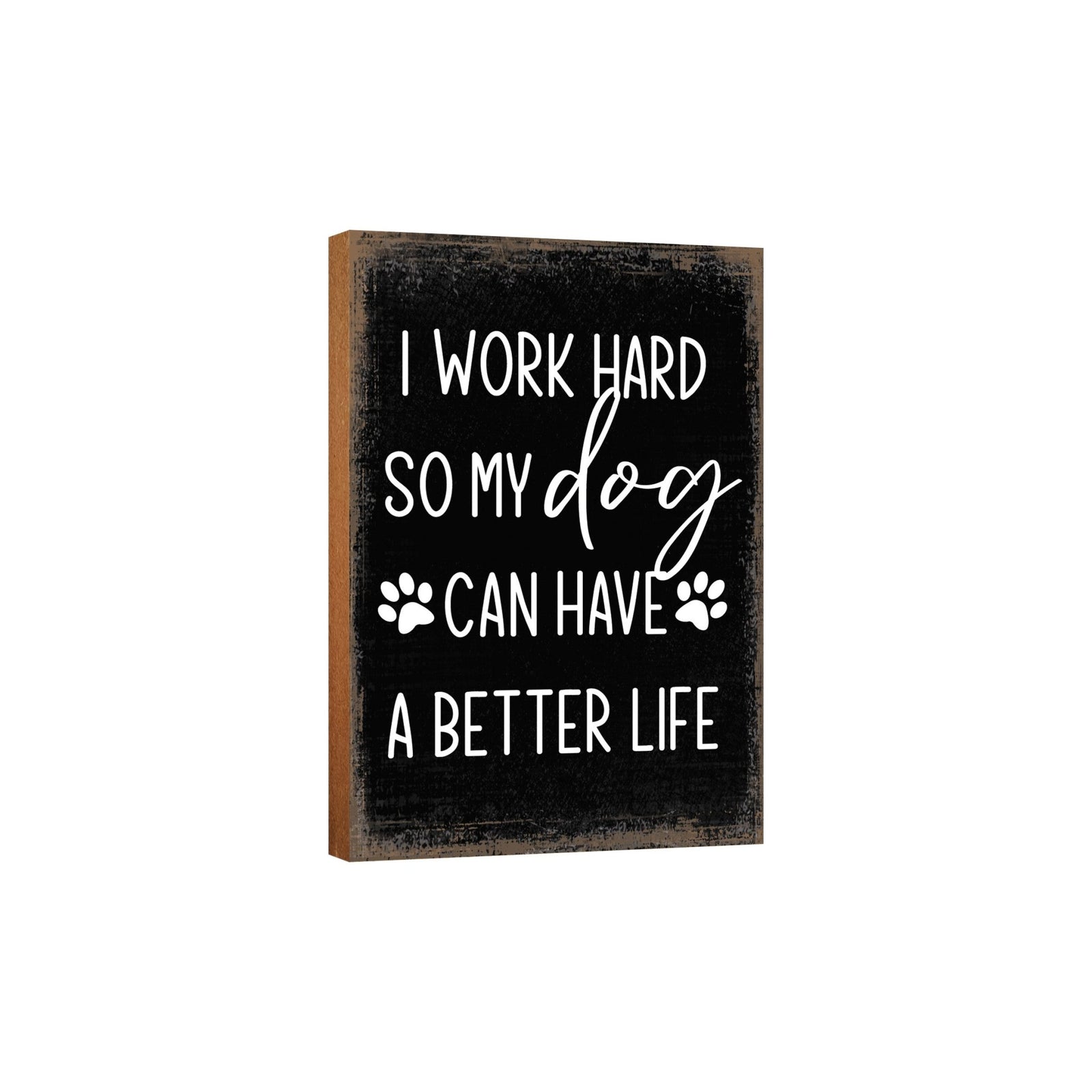 Wooden Shelf Decor and Tabletop Signs with Pet Verses - I Work Hard So My Dog - LifeSong Milestones