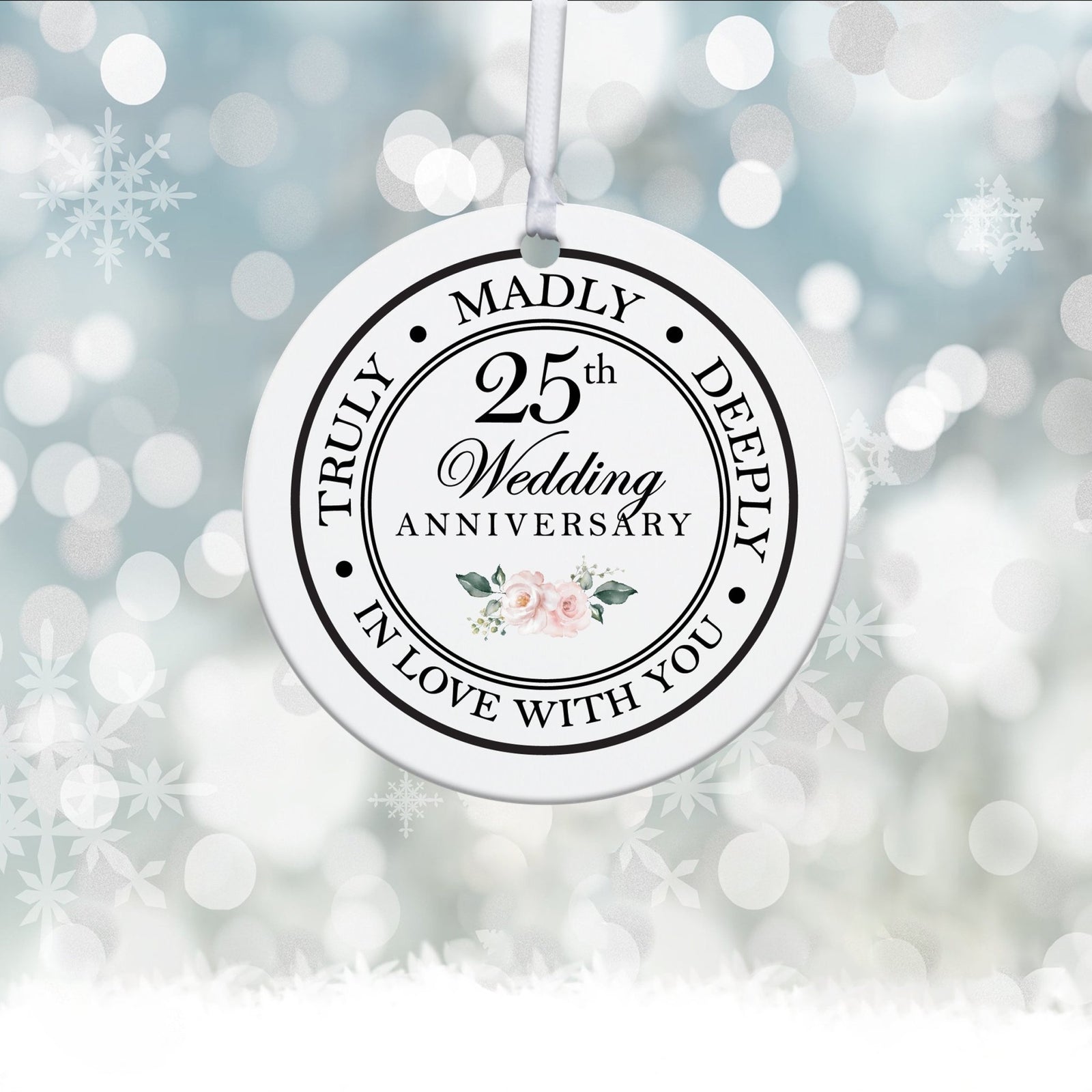 25th Wedding Anniversary White Ornament With Inspirational Message Gift Ideas - Truly, Madly, Deeply In Love With You - LifeSong Milestones