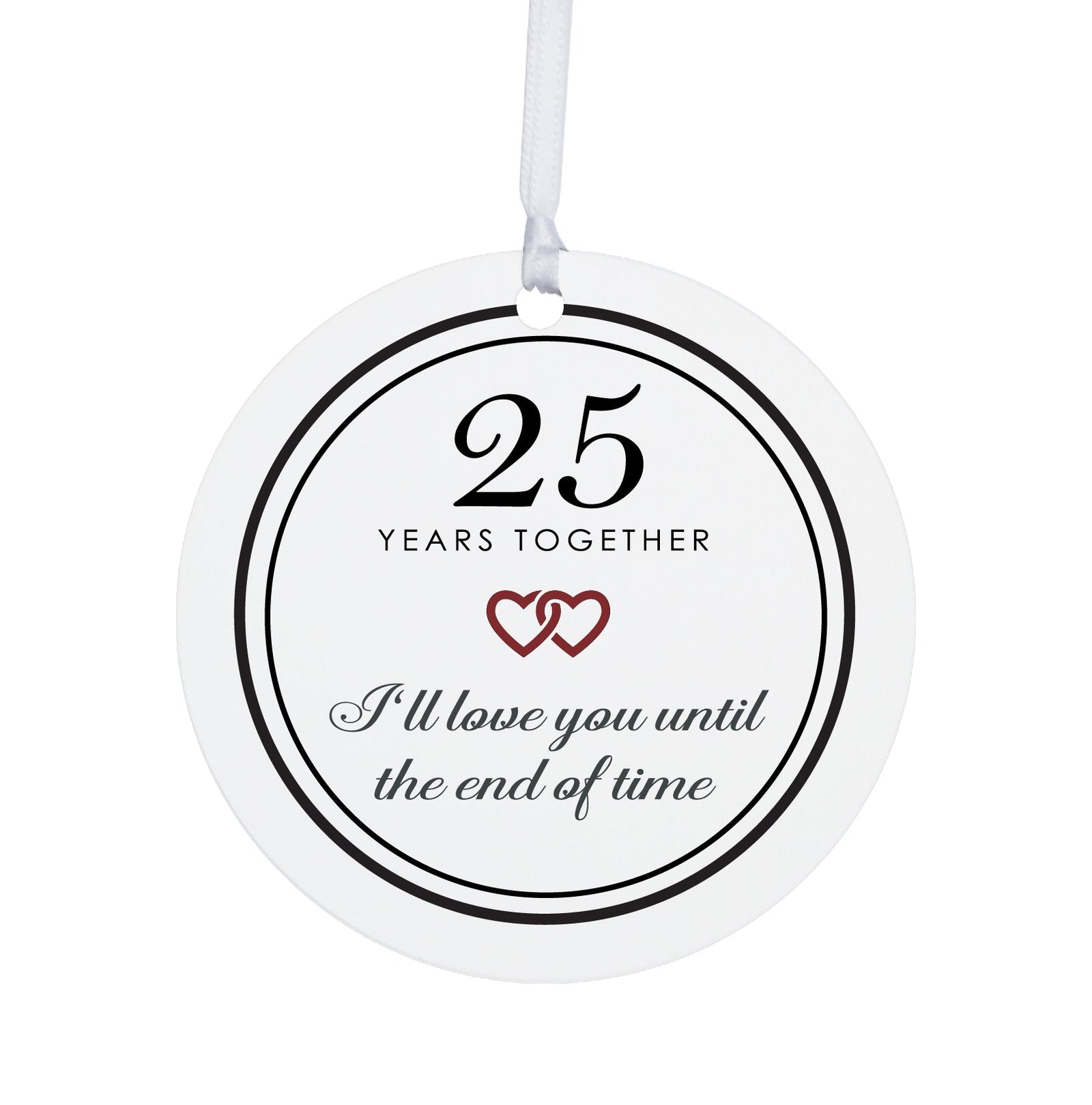 25th-Year Together Wedding Anniversary White Ornament With Inspirational Message Gift Ideas - I Love You Till The End Of Time V2