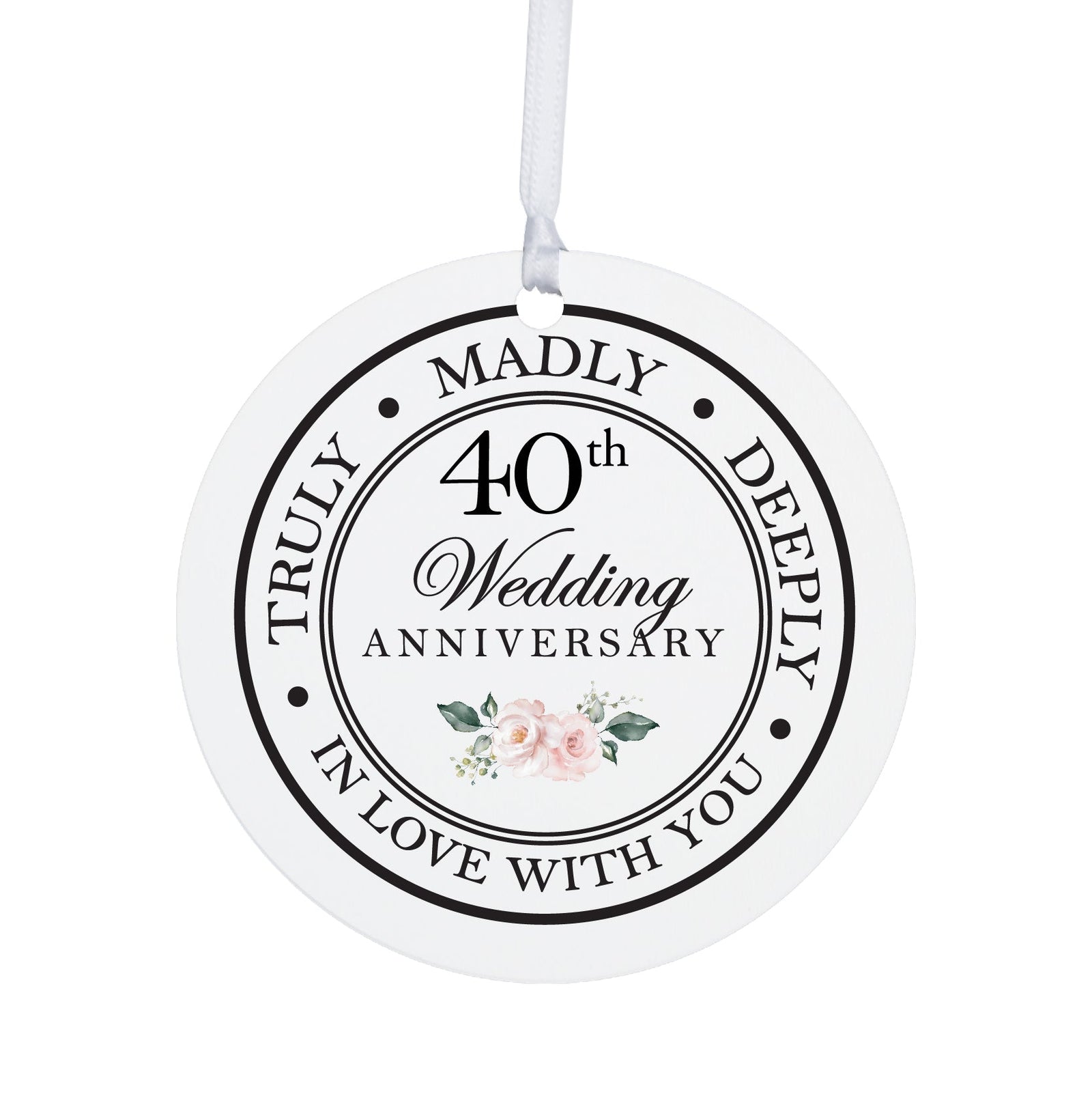 40th Wedding Anniversary White Ornament With Inspirational Message Gift Ideas - Truly, Madly, Deeply In Love With You - LifeSong Milestones