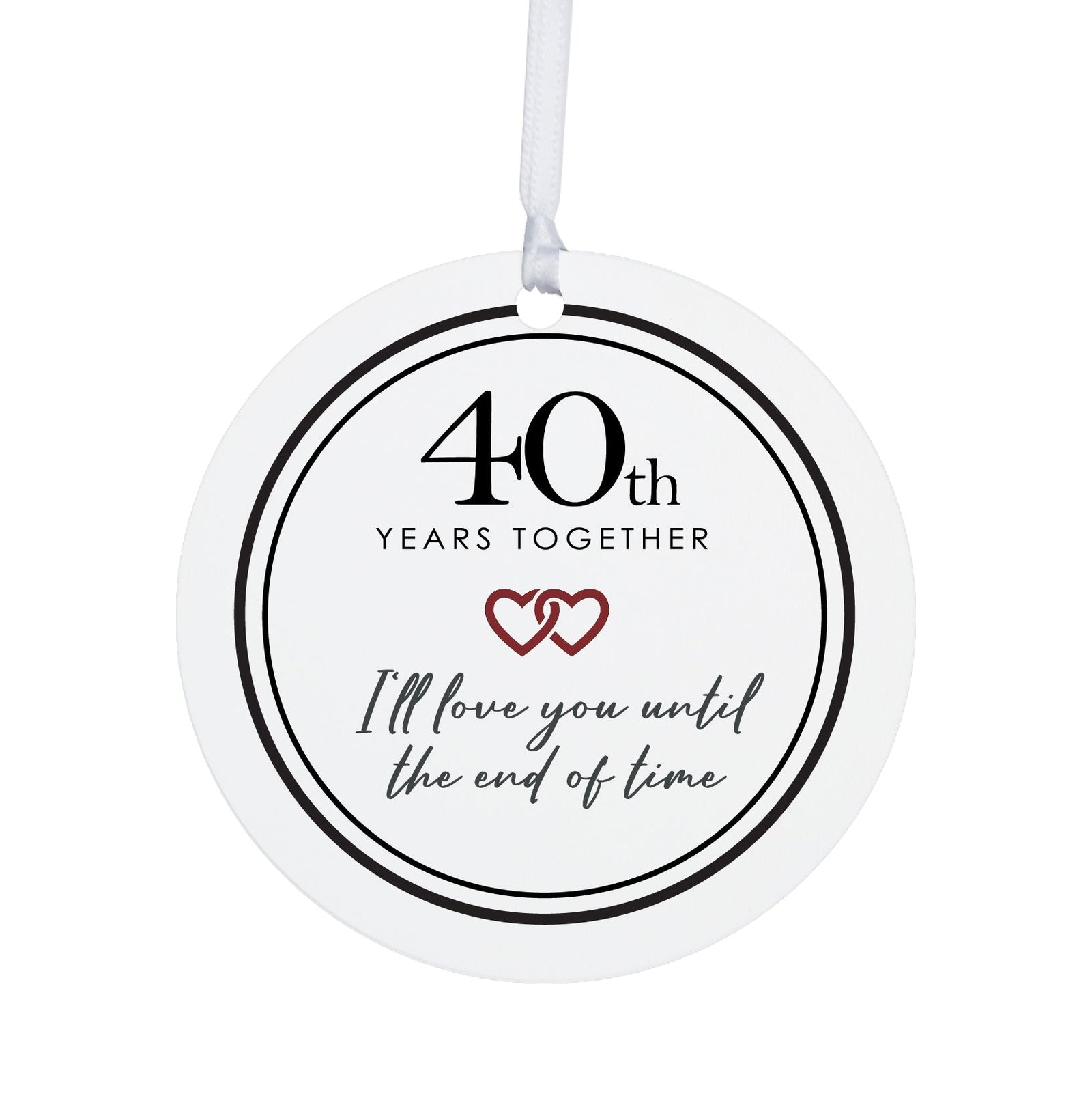 40th-Year Together Wedding Anniversary White Ornament With Inspirational Message Gift Ideas - I Love You Till The End Of Time
