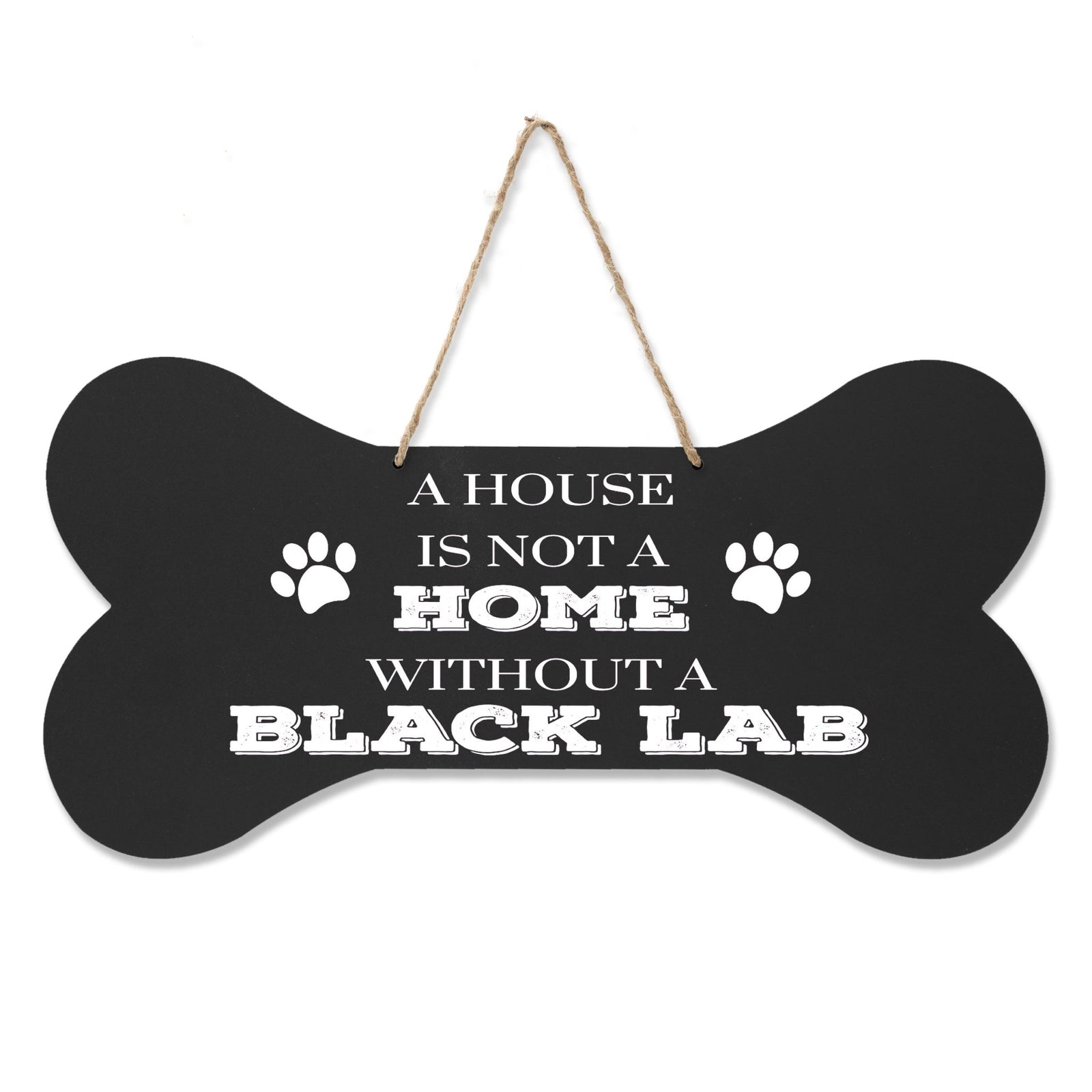 Bone Sign - A House Is Not A Home Without A Black Lab - LifeSong Milestones