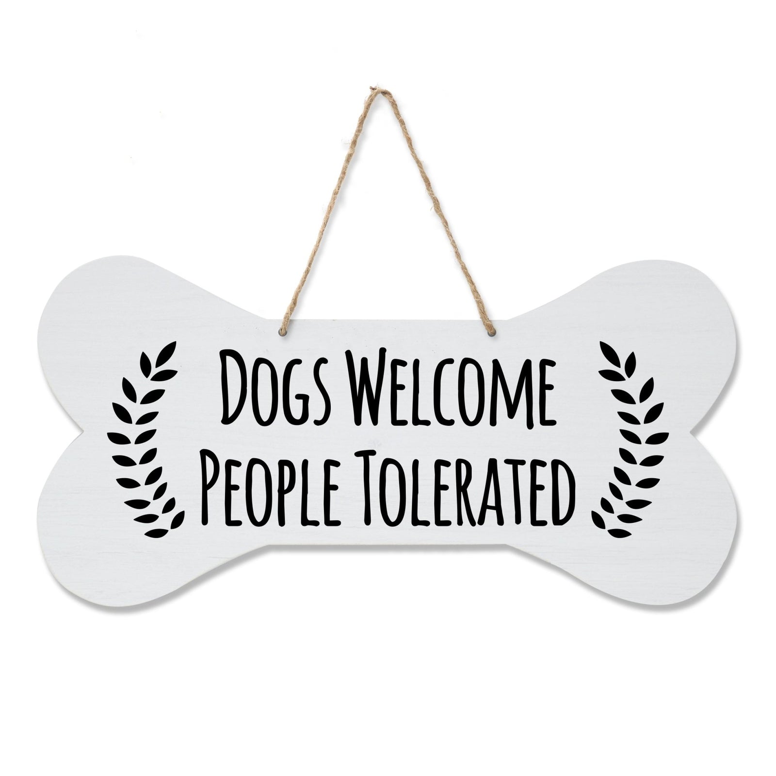 Bone Sign - Dogs Welcome People Tolerated - LifeSong Milestones