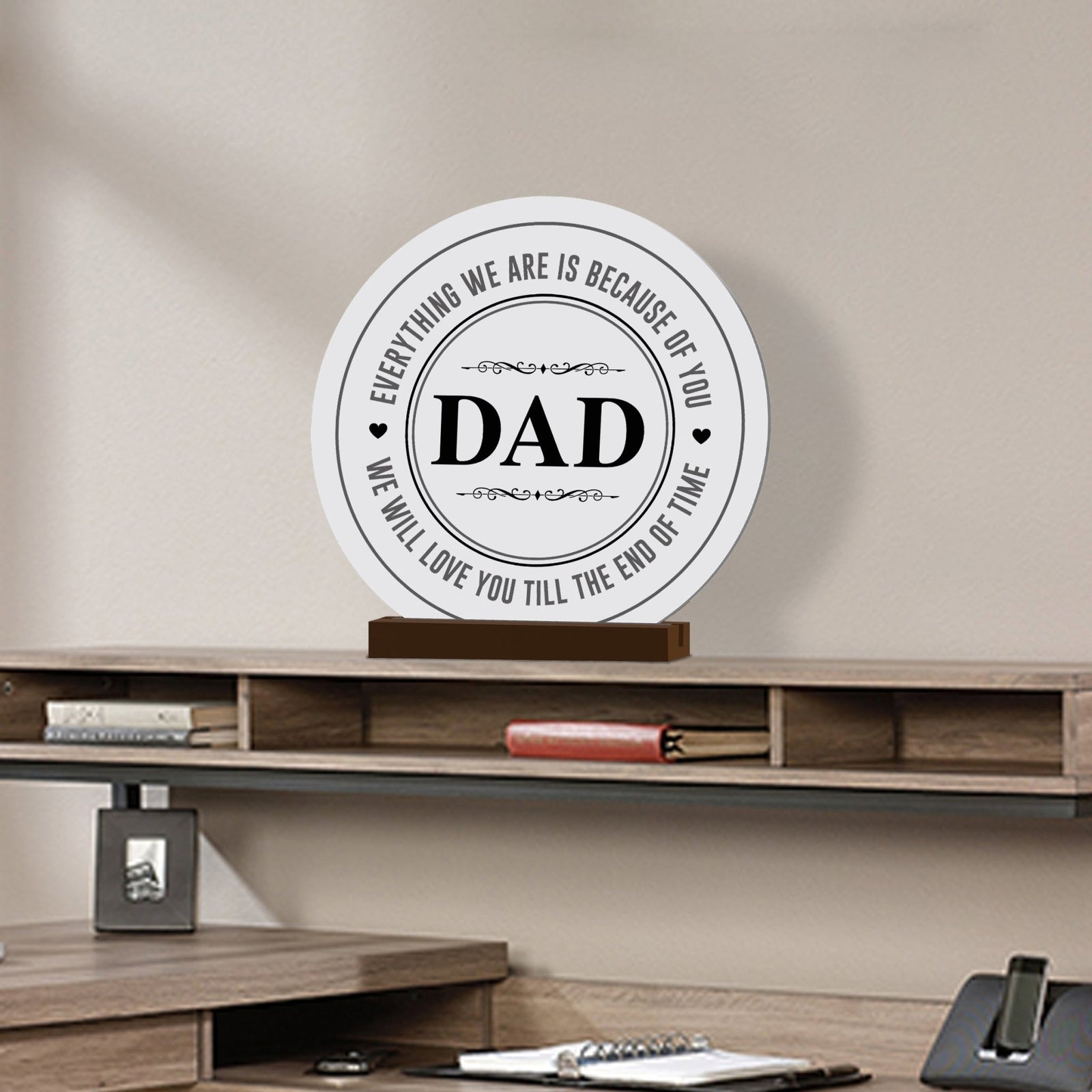 Dad - Modern Inspirational White Round Sign With Wooden Base Gift Ideas - LifeSong Milestones