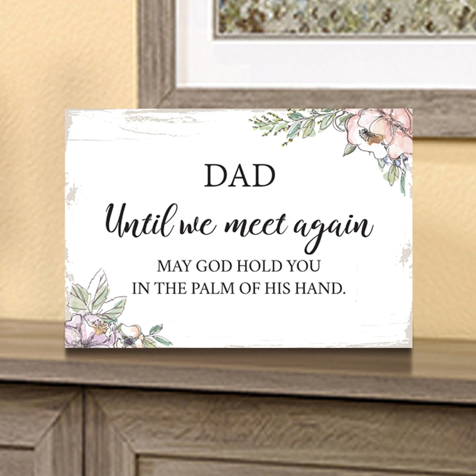 Dad, Until We, Meet Again Wooden Floral 5.5x8 Inches Memorial Art Sign Table Top and shelf decor For Home Décor - LifeSong Milestones