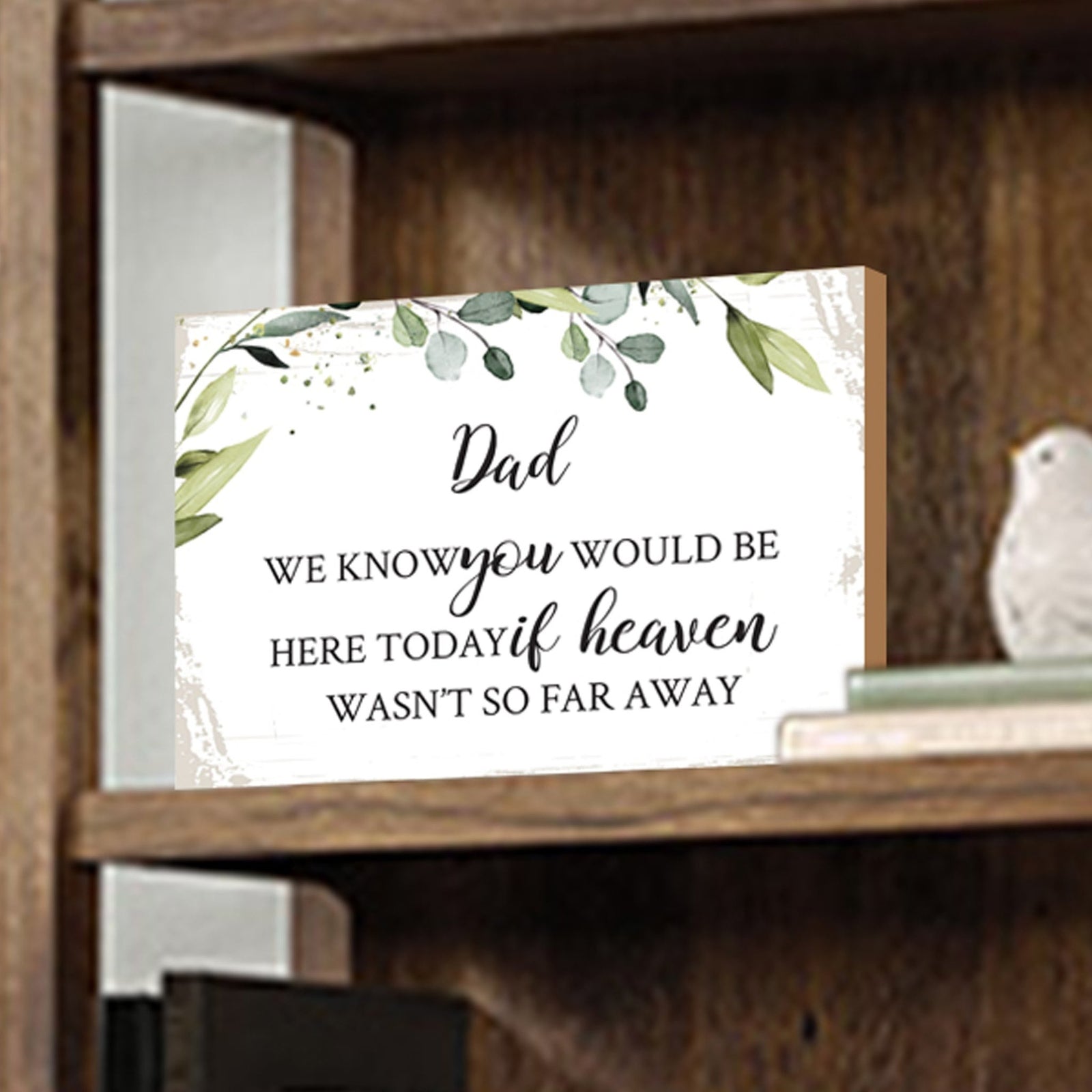 Dad, We Know You Would Wooden Floral 5.5x8 Inches Memorial Art Sign Table Top and shelf decor For Home Décor - LifeSong Milestones