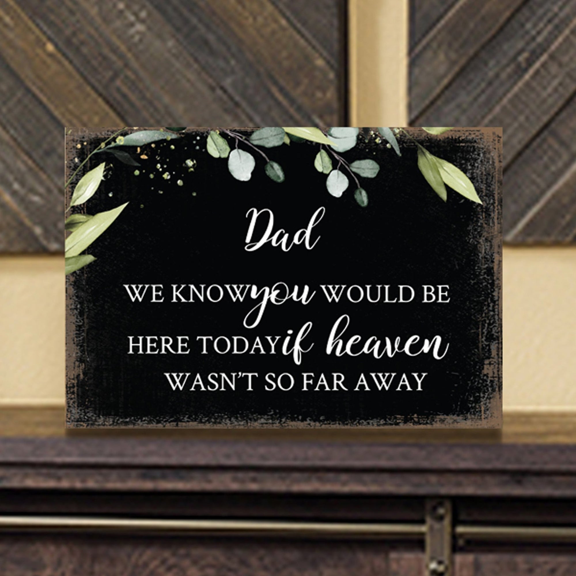 Dad, We Know You Would Wooden Floral 5.5x8 Inches Memorial Art Sign Table Top and shelf decor For Home Décor - LifeSong Milestones