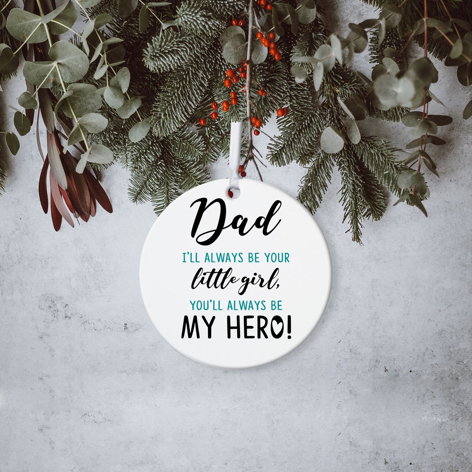 Dad White Ornament With Inspirational Message Gift Ideas - Dad, I Will Always Be Your Little Girl
