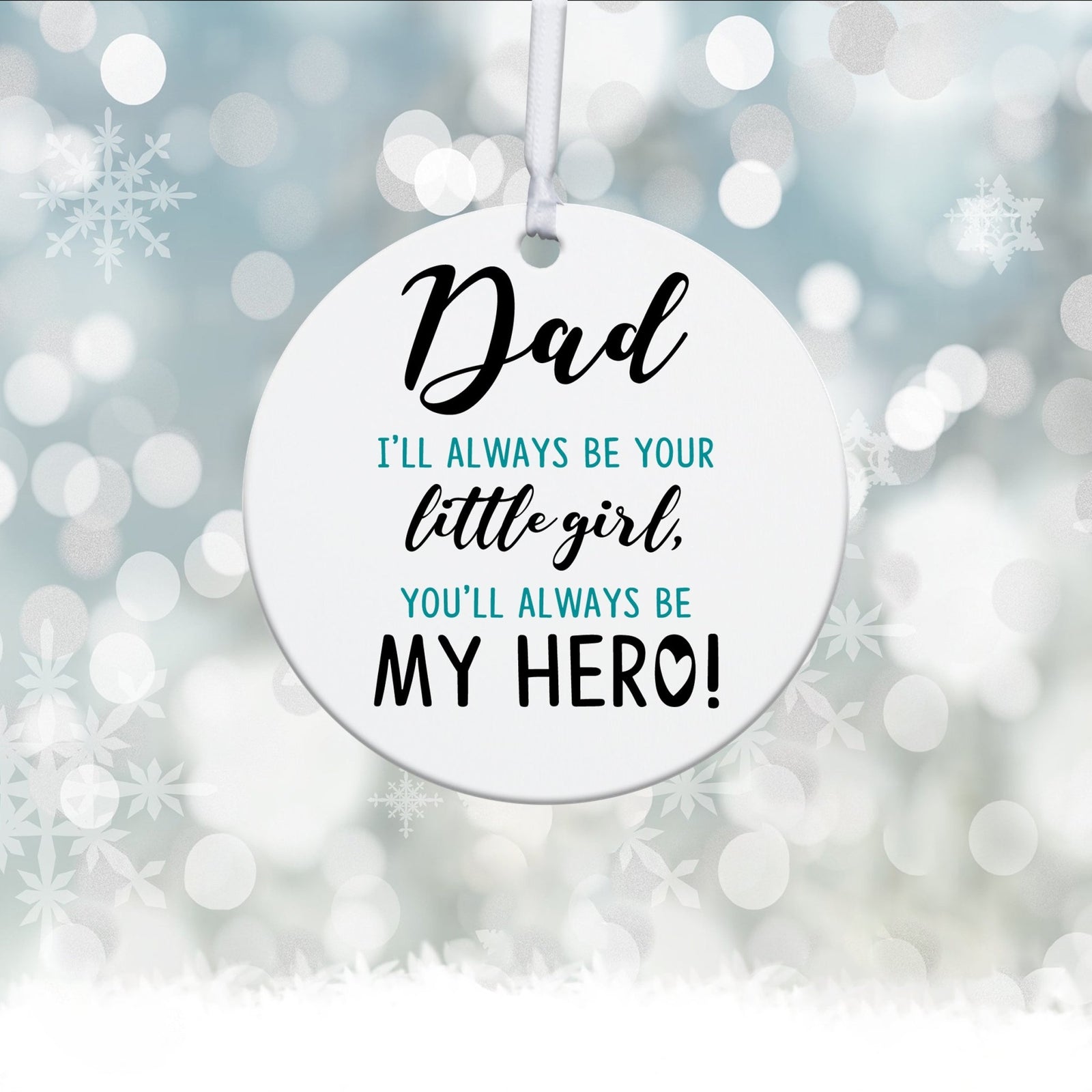 Dads White Ornament With Inspirational Message Gift Ideas - Dad, I Will Always Be Your Little Girl - LifeSong Milestones