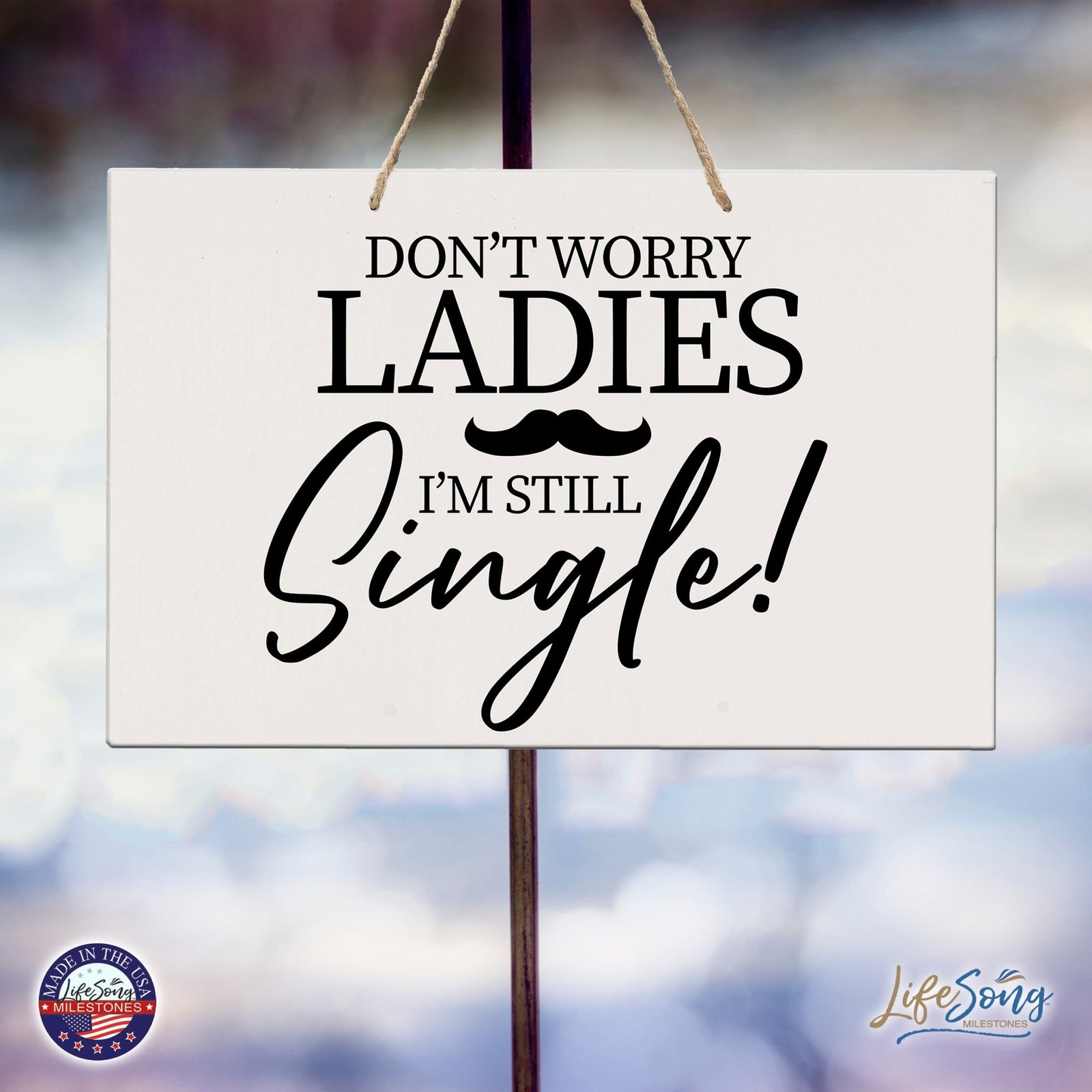 Funny Modern Wooden Rope Wall Sign For Ladies 8x12 - Don’t Worry Ladies… I’m Still Single - LifeSong Milestones