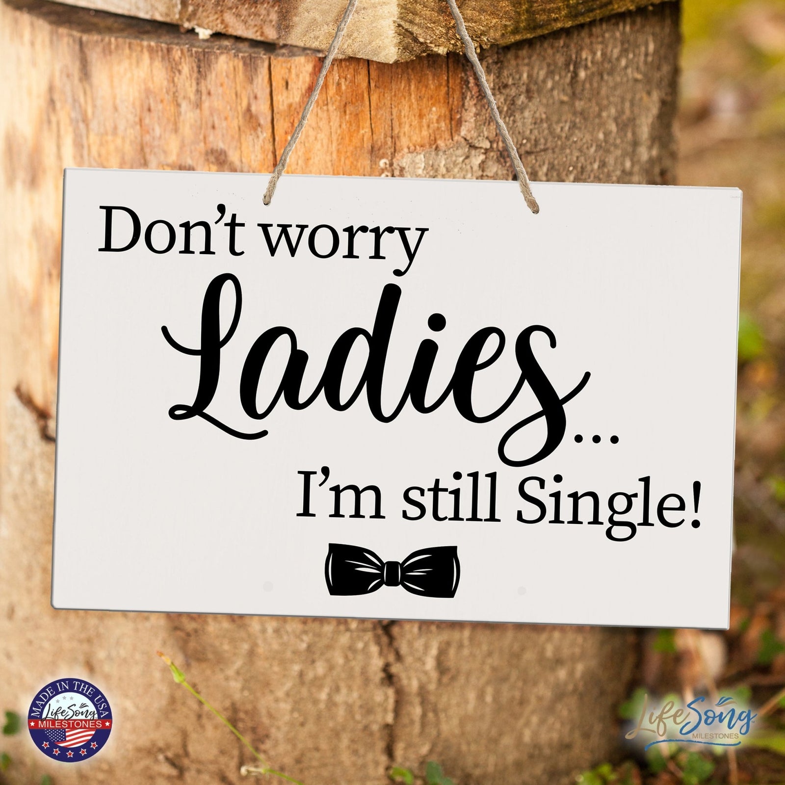 Funny Modern Wooden Rope Wall Sign For Ladies 8x12 - Don’t Worry Ladies… I’m Still Single - LifeSong Milestones