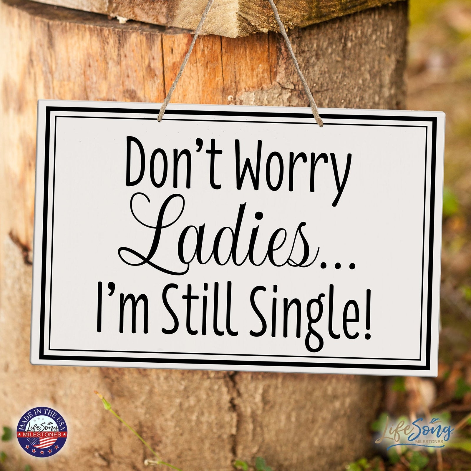 Funny Modern Wooden Rope Wall Sign For Ladies 8x12 - Don’t Worry Ladies… I’m Still Single - LifeSong Milestones