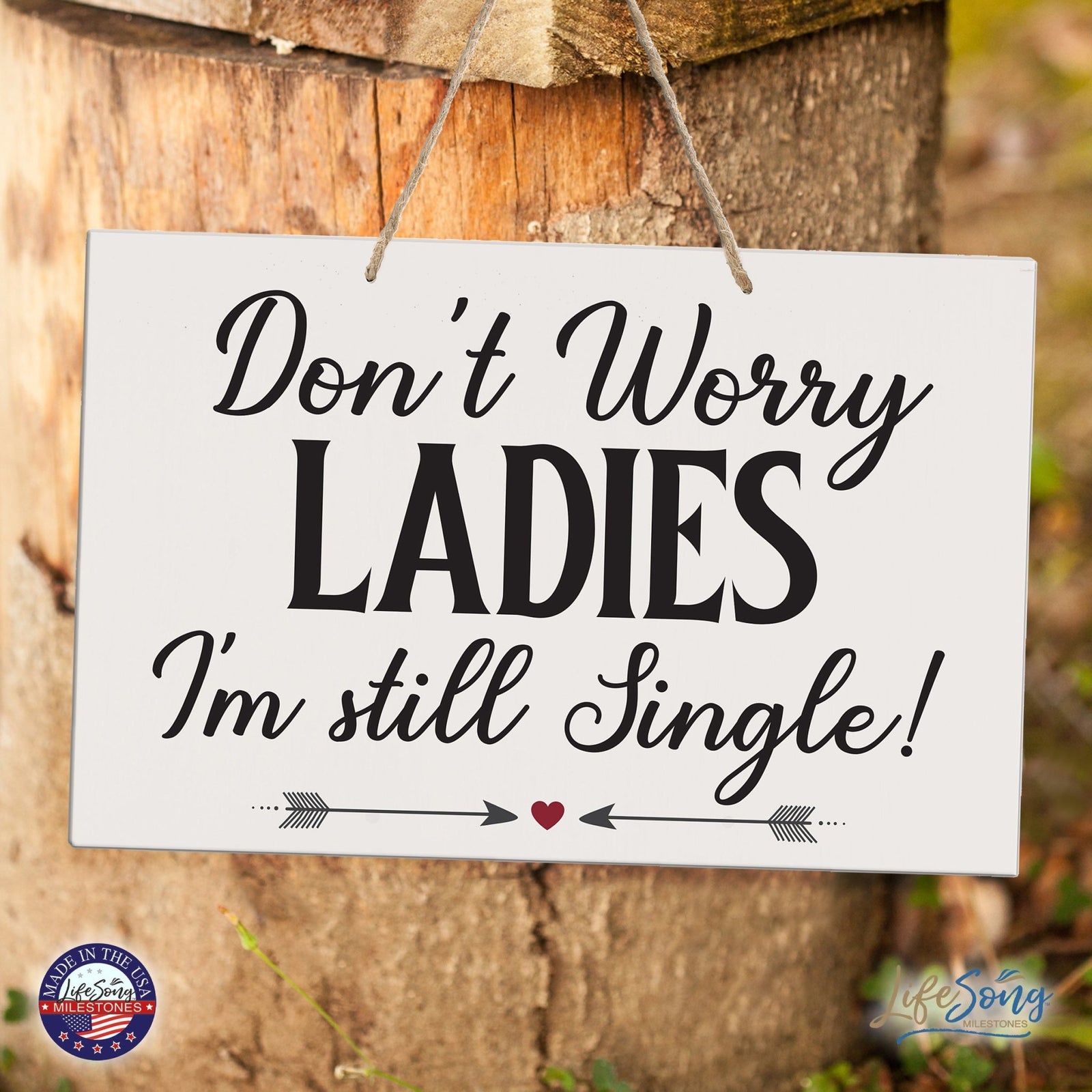 Funny Modern Wooden Rope Wall Sign For Ladies 8x12 - Don’t Worry Ladies… I’m Still Single - LifeSong Milestones