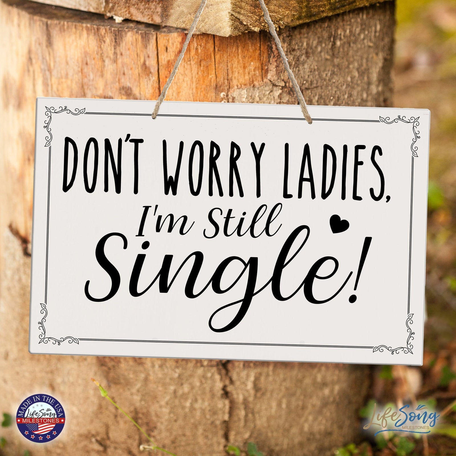 Funny Modern Wooden Rope Wall Sign For Ladies 8x12 - Don’t Worry Ladies… I’m Still Single - LifeSong Milestones