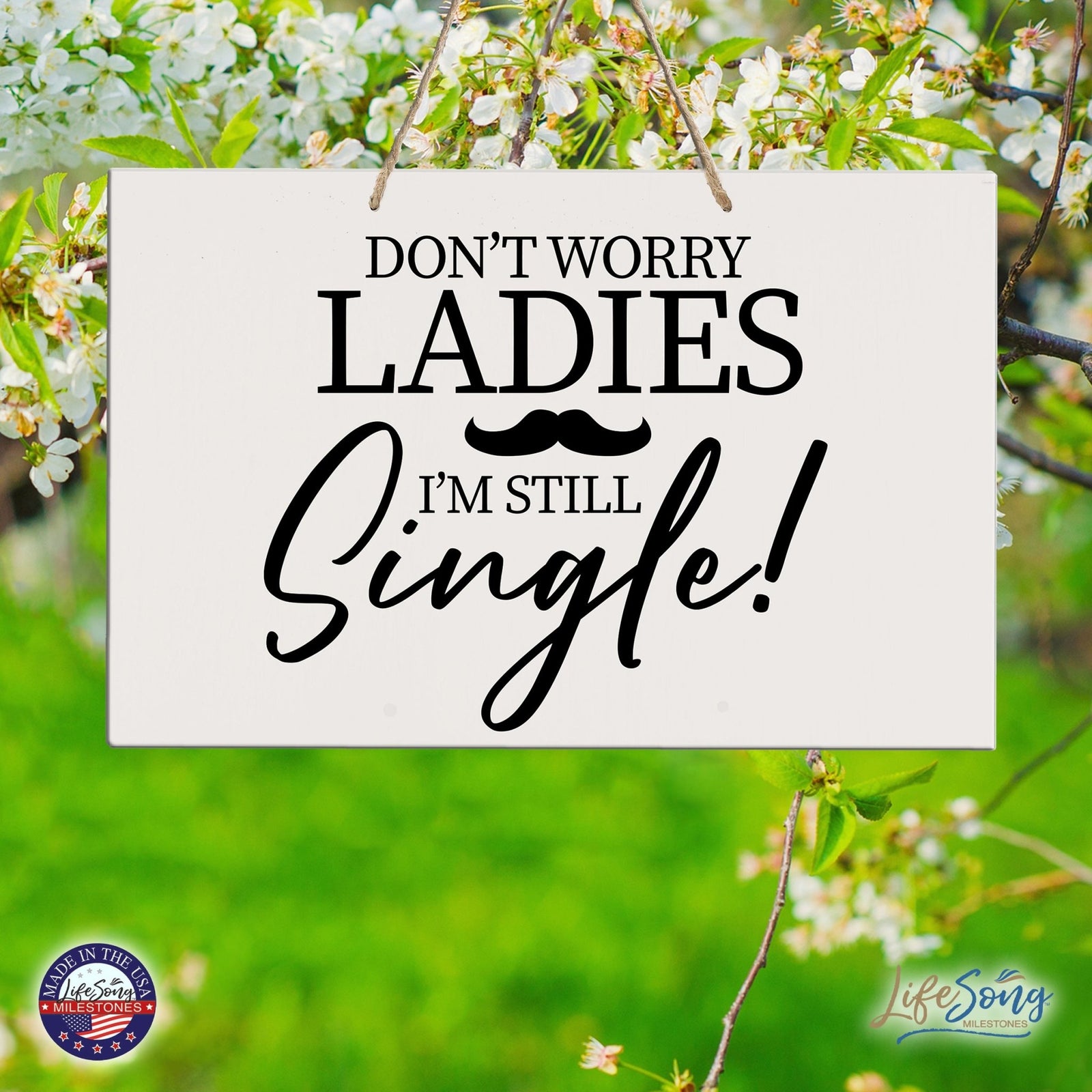 Funny Modern Wooden Rope Wall Sign For Ladies 8x12 - Don’t Worry Ladies… I’m Still Single - LifeSong Milestones