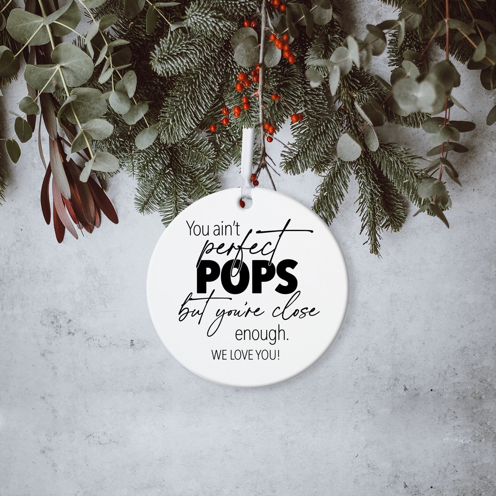 Grandparents White Ornament With Inspirational Message Gift Ideas - You Ain't Perfect Pops - LifeSong Milestones