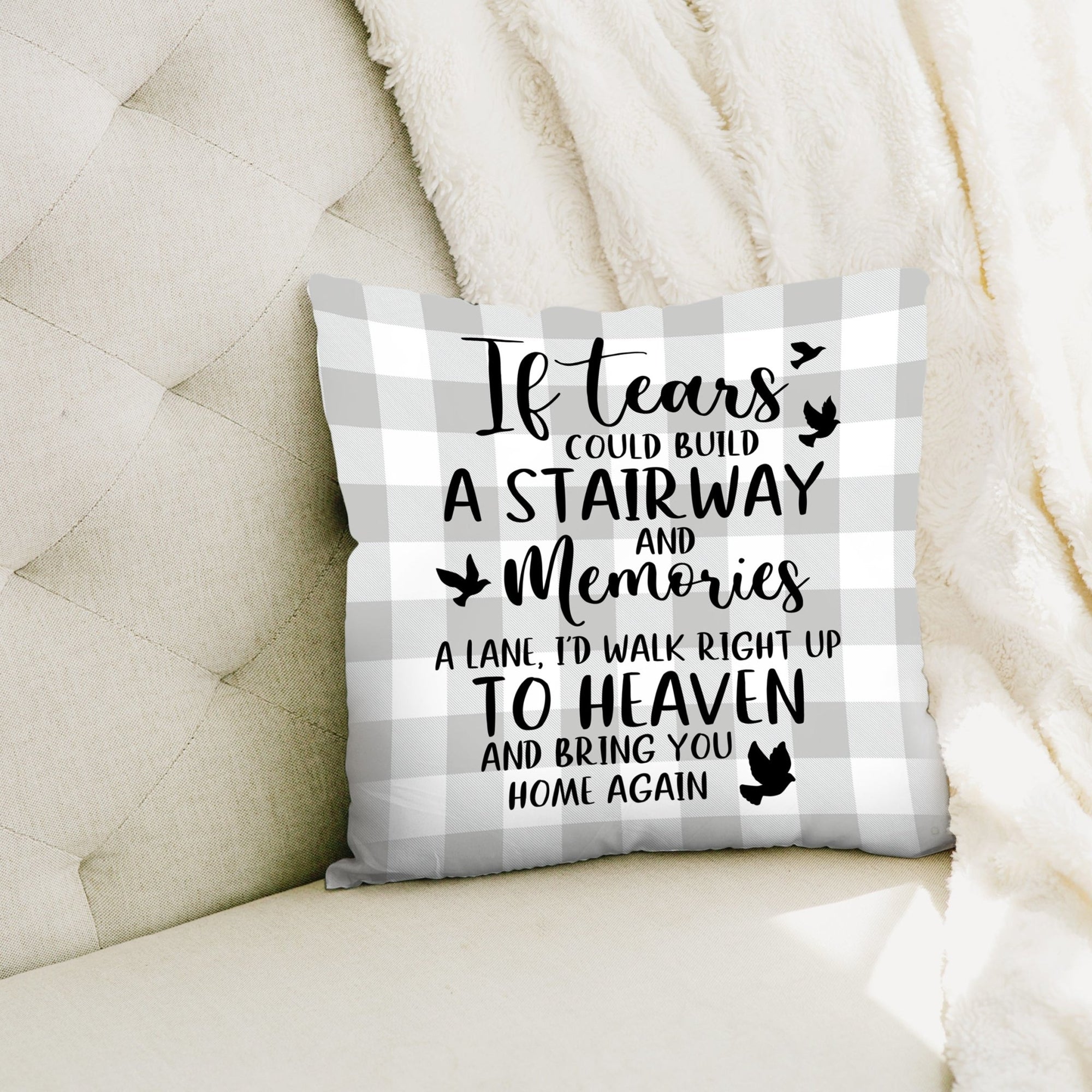 If Tears Could Build a Stairway to Heaven - Memorial White Decorative Throw Pillow For Home Décor Ideas - LifeSong Milestones