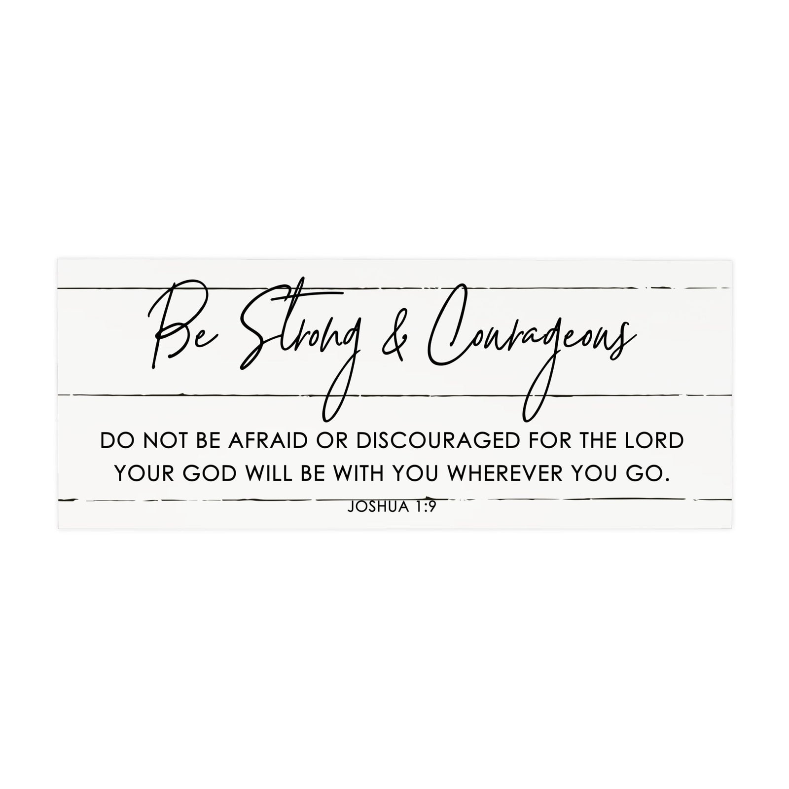 Inspirational Bible Quote Tabletop and Wall Decoration 10x4 - Be Strong & Courageous - LifeSong Milestones