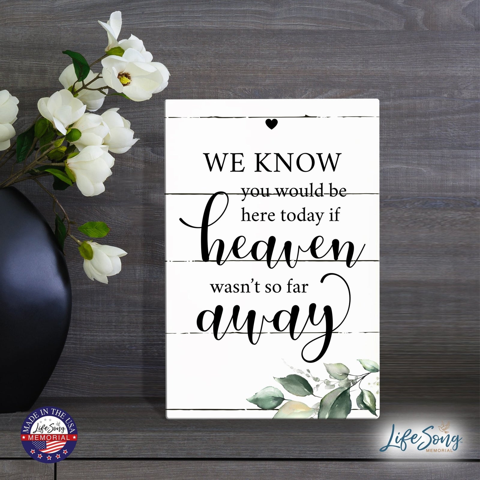 Inspirational Memorial 5.5x8 Wooden Tabletop Home Decorations - We Know You Would - LifeSong Milestones