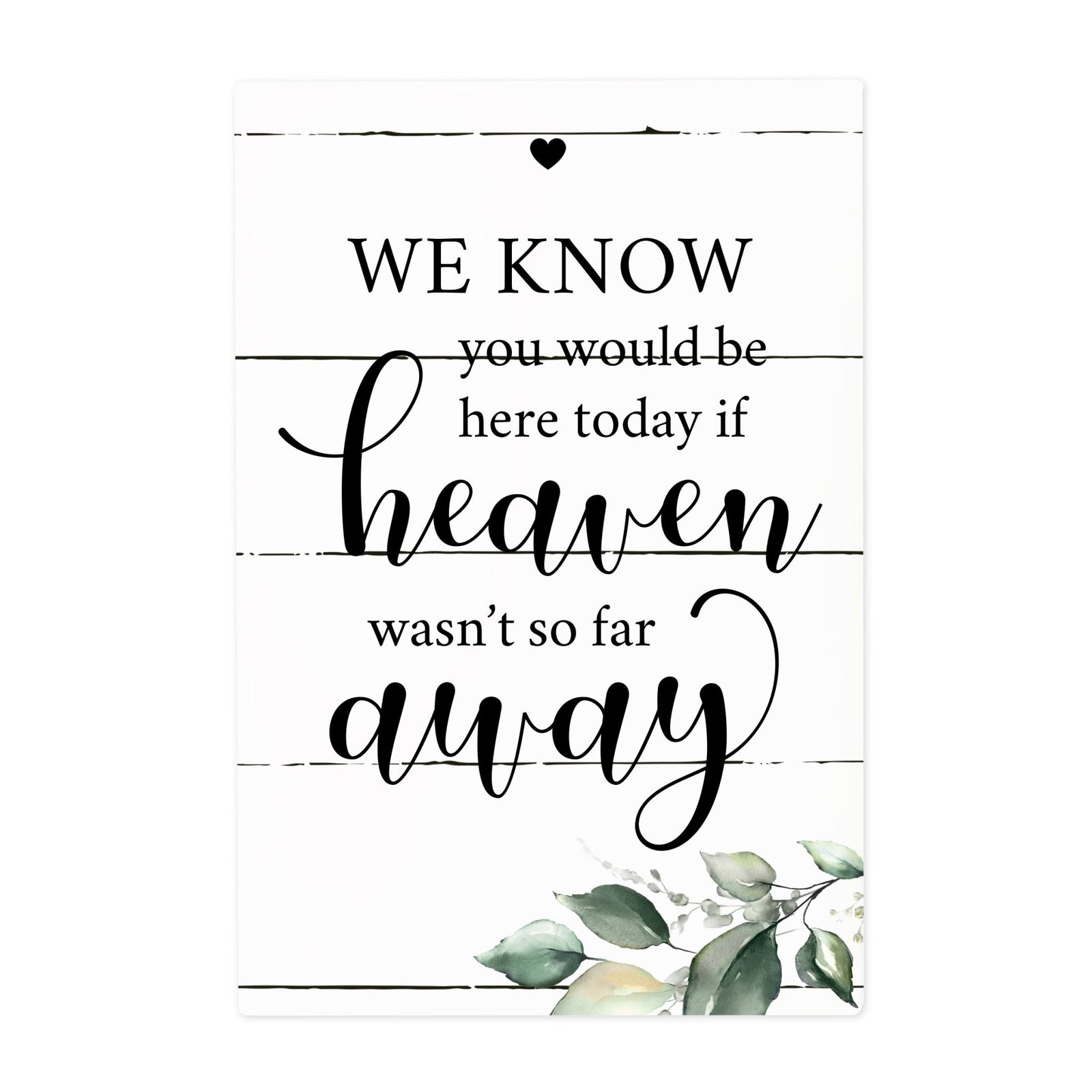Inspirational Memorial 5.5x8 Wooden Tabletop Home Decorations - We Know You Would - LifeSong Milestones