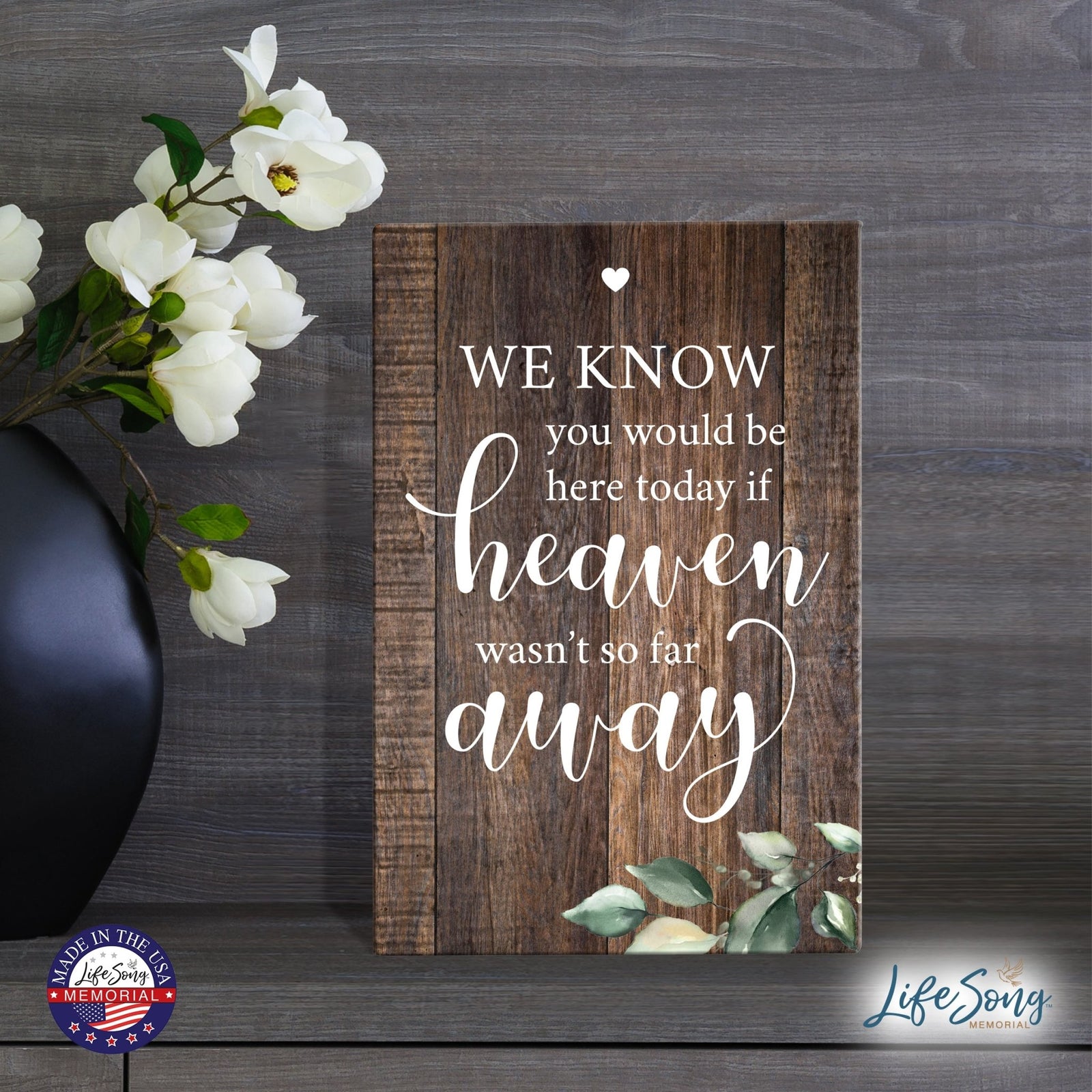 Inspirational Memorial 5.5x8 Wooden Tabletop Home Decorations - We Know You Would - LifeSong Milestones