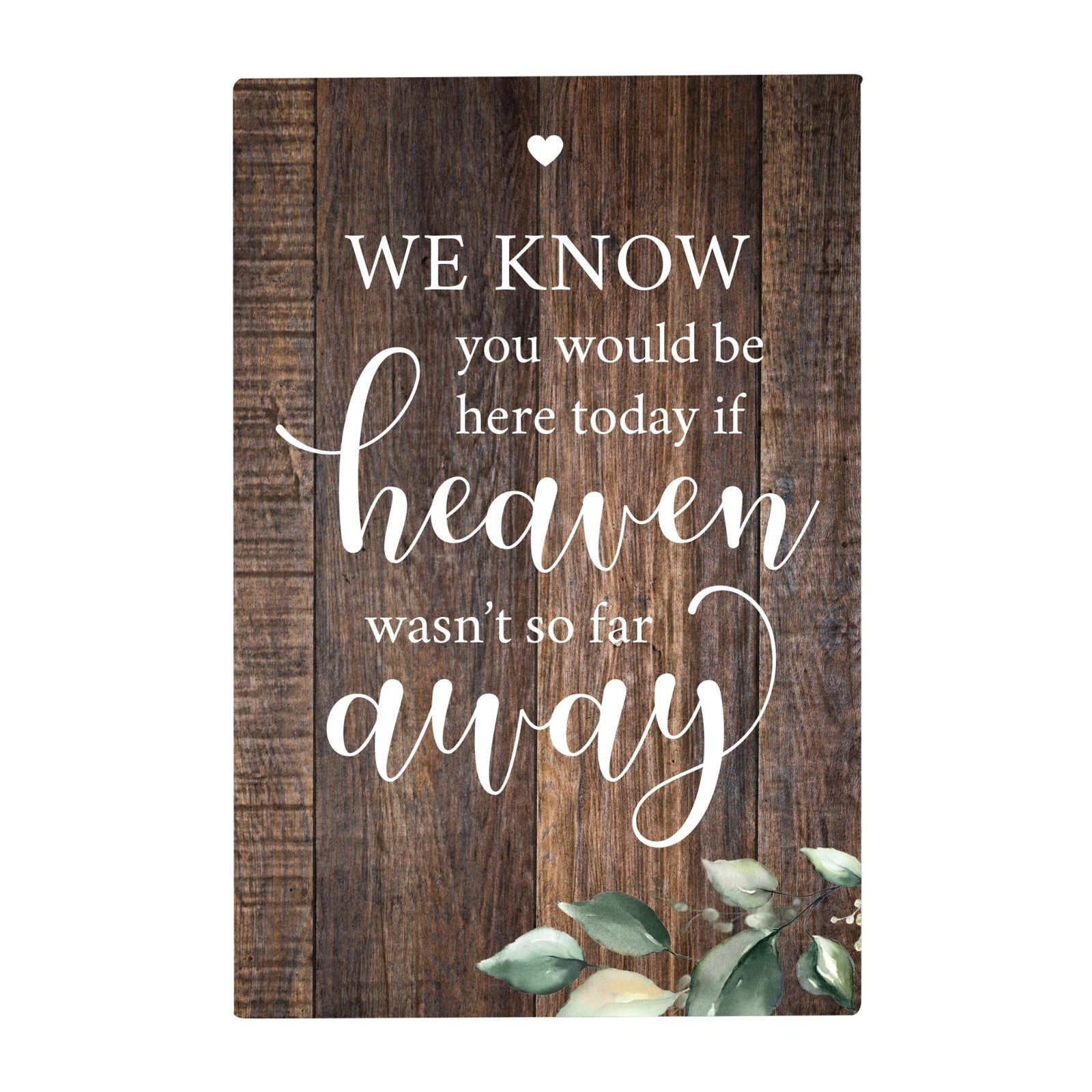 Inspirational Memorial 5.5x8 Wooden Tabletop Home Decorations - We Know You Would - LifeSong Milestones