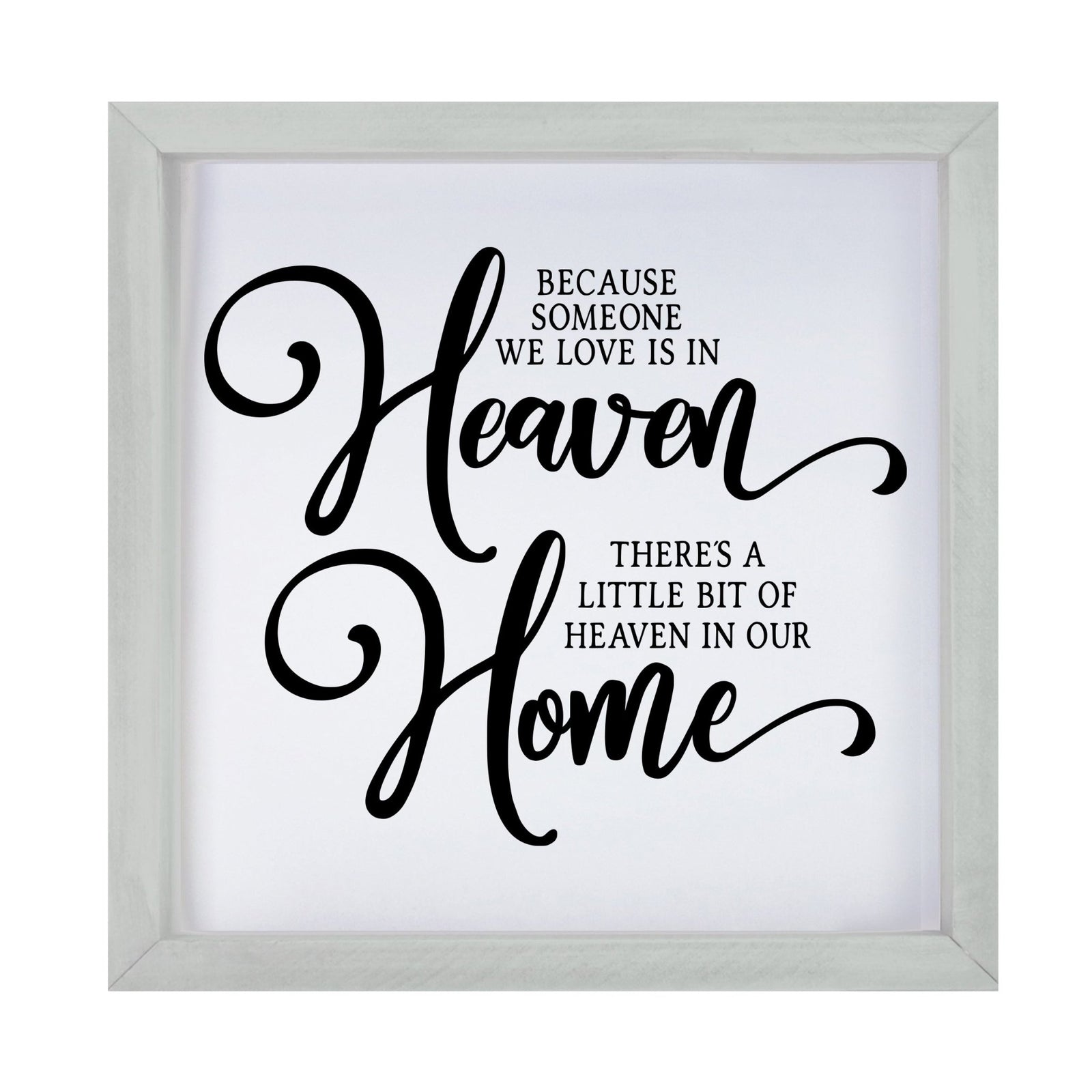 Inspiring Modern Framed Shadow Box 7x7in - Because Someone We Love Is In Heaven - LifeSong Milestones