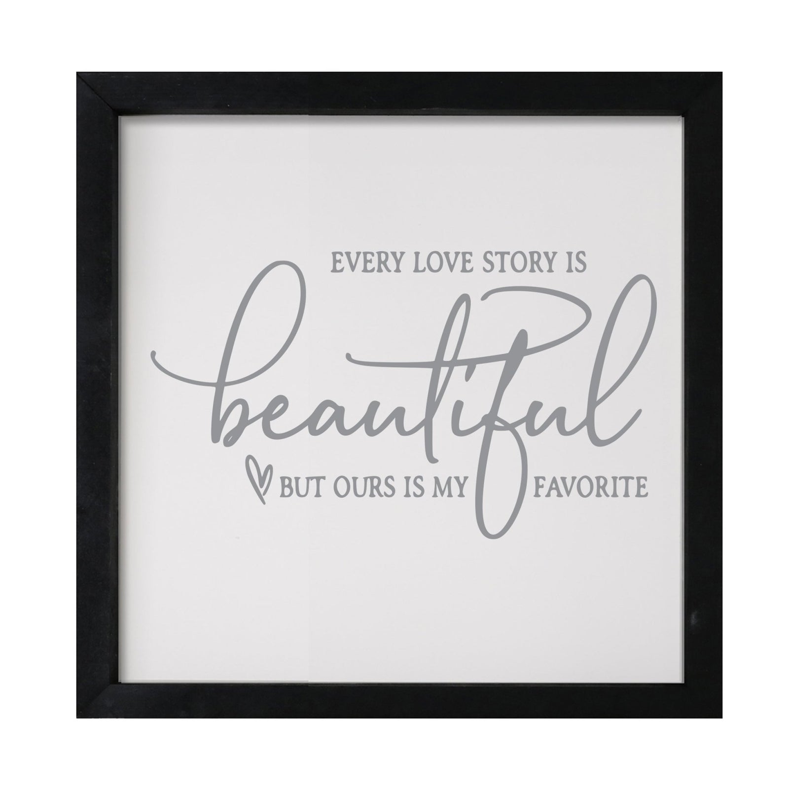 Inspiring Modern Framed Shadow Box 7x7in - Every Love Story Is Beautiful (Heart) - LifeSong Milestones