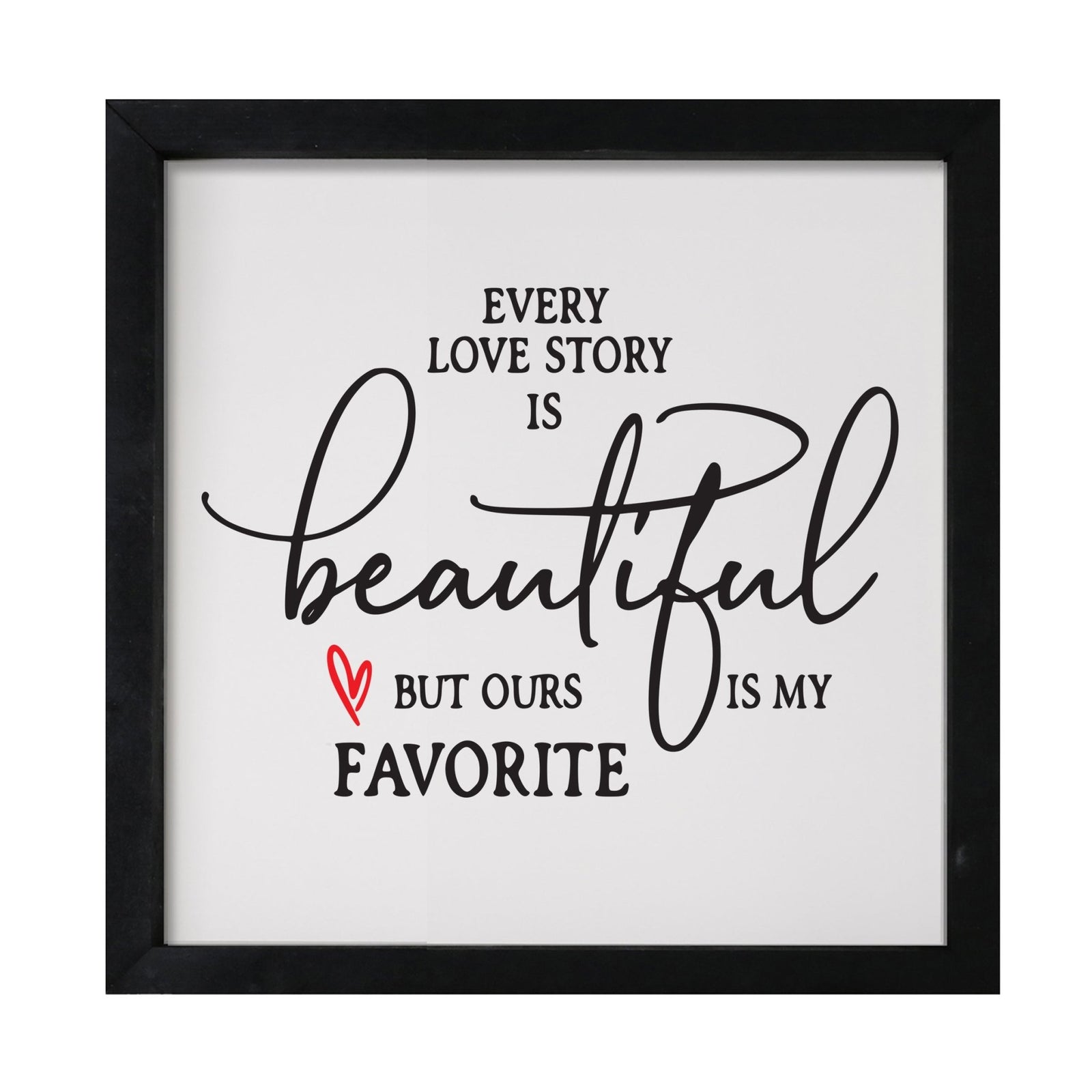 Inspiring Modern Framed Shadow Box 7x7in - Every Love Story Is Beautiful (Heart) - LifeSong Milestones