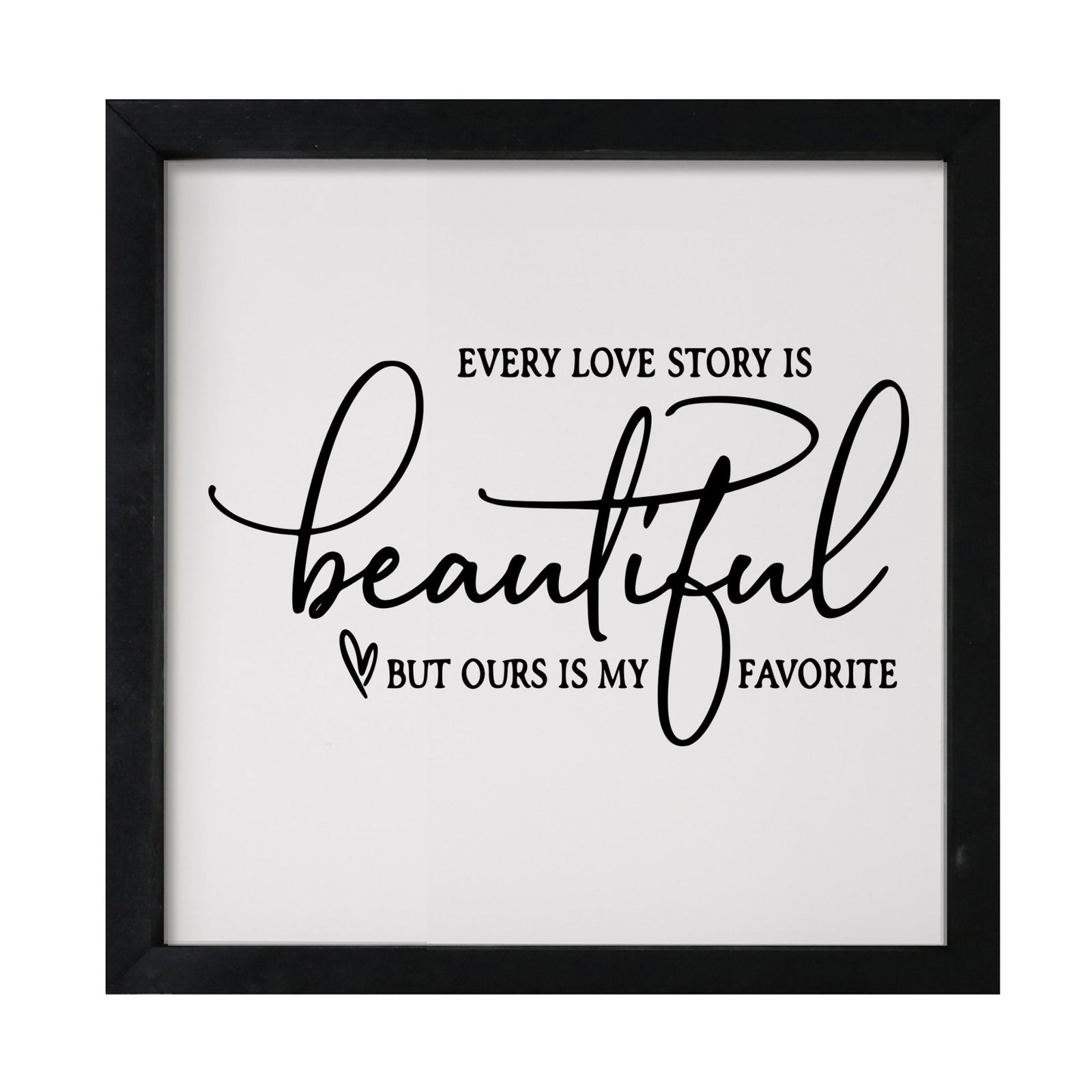 Inspiring Modern Framed Shadow Box 7x7in - Every Love Story Is Beautiful (Script) - LifeSong Milestones
