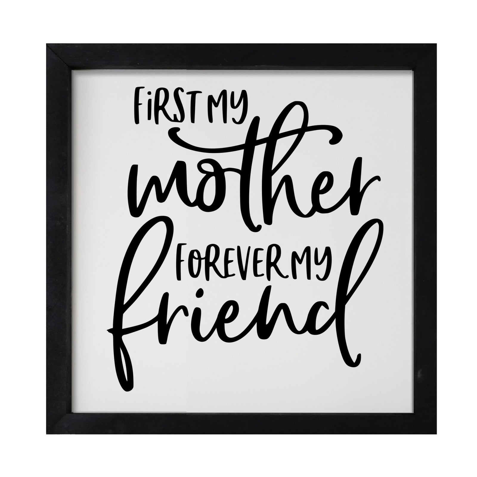 Inspiring Modern Framed Shadow Box 7x7in - First My Mother Forever My Friend - LifeSong Milestones