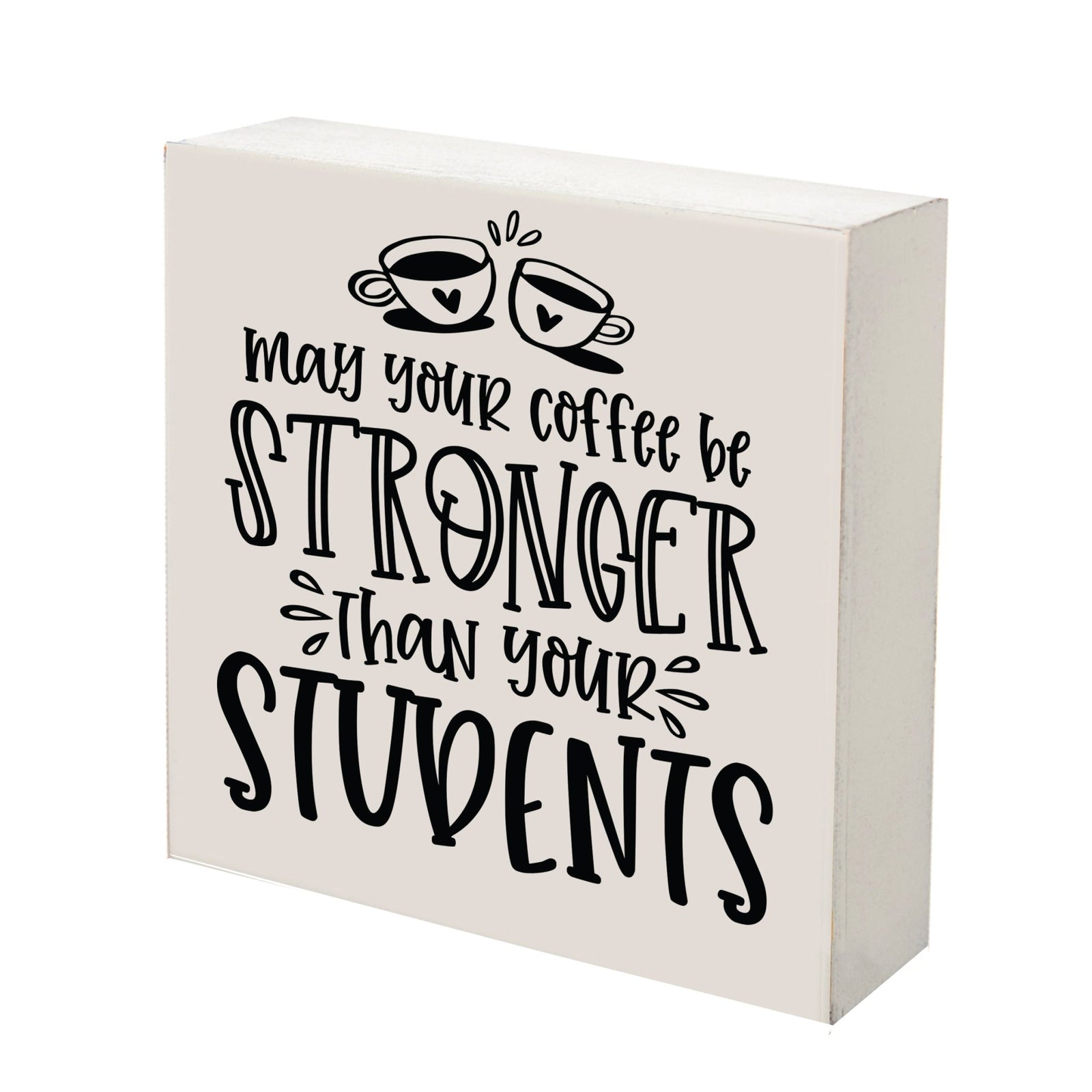 Modern Inspirational Shadow Box for Everyday Home Decorations For Teachers 6x6 - May Your Coffee Be Stronger - LifeSong Milestones