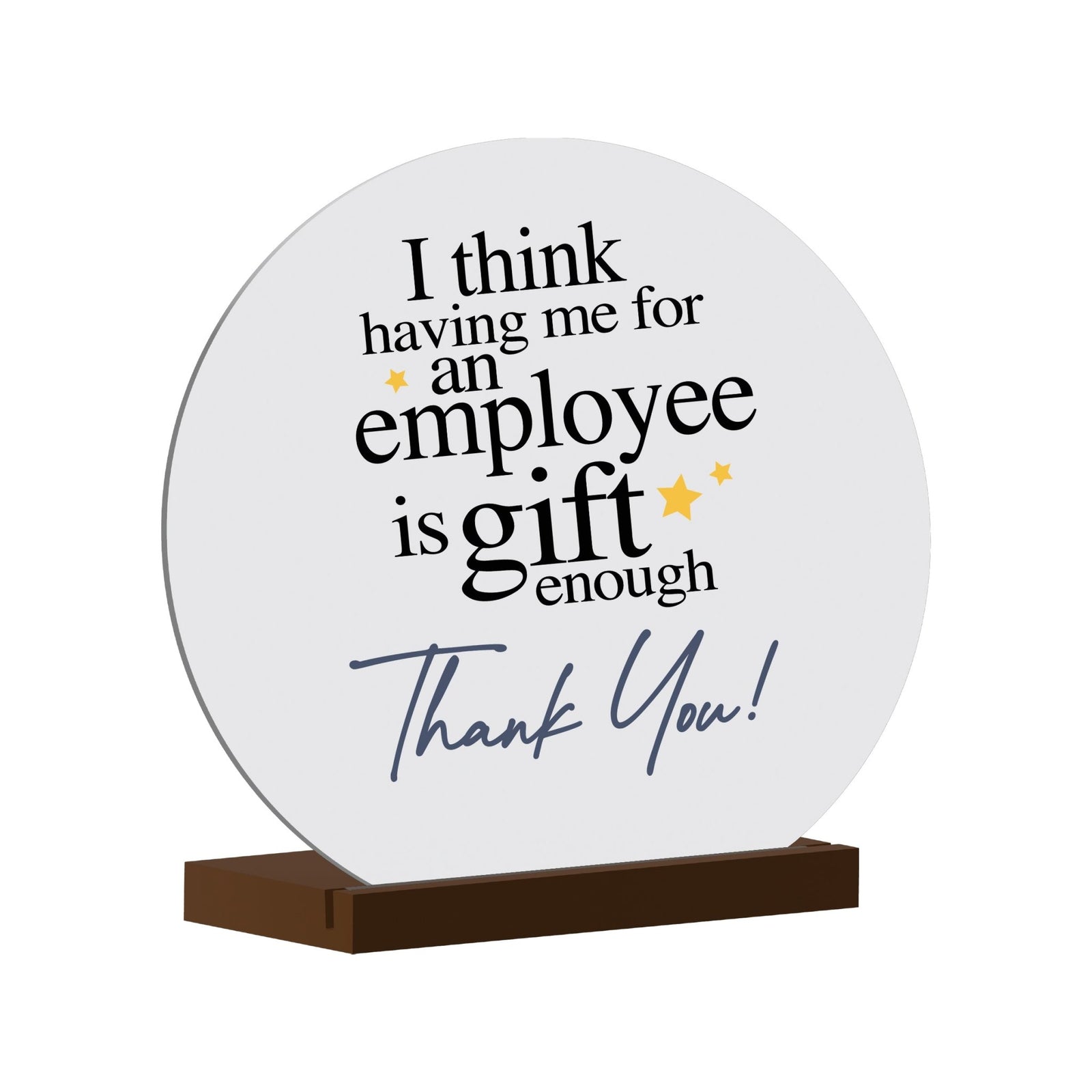 Modern White Boss Leader Round Sign With Solid Wooden Base Gift For Home Décor Ideas - I Think Having Me - LifeSong Milestones