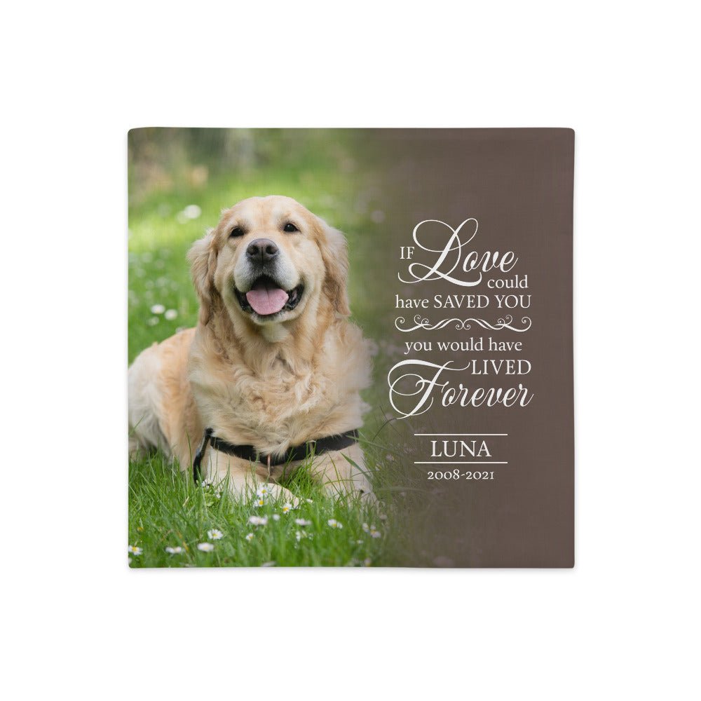 Personalized Pet Memorial Printed Throw Pillow Case - If Love Could Have Saved You - LifeSong Milestones